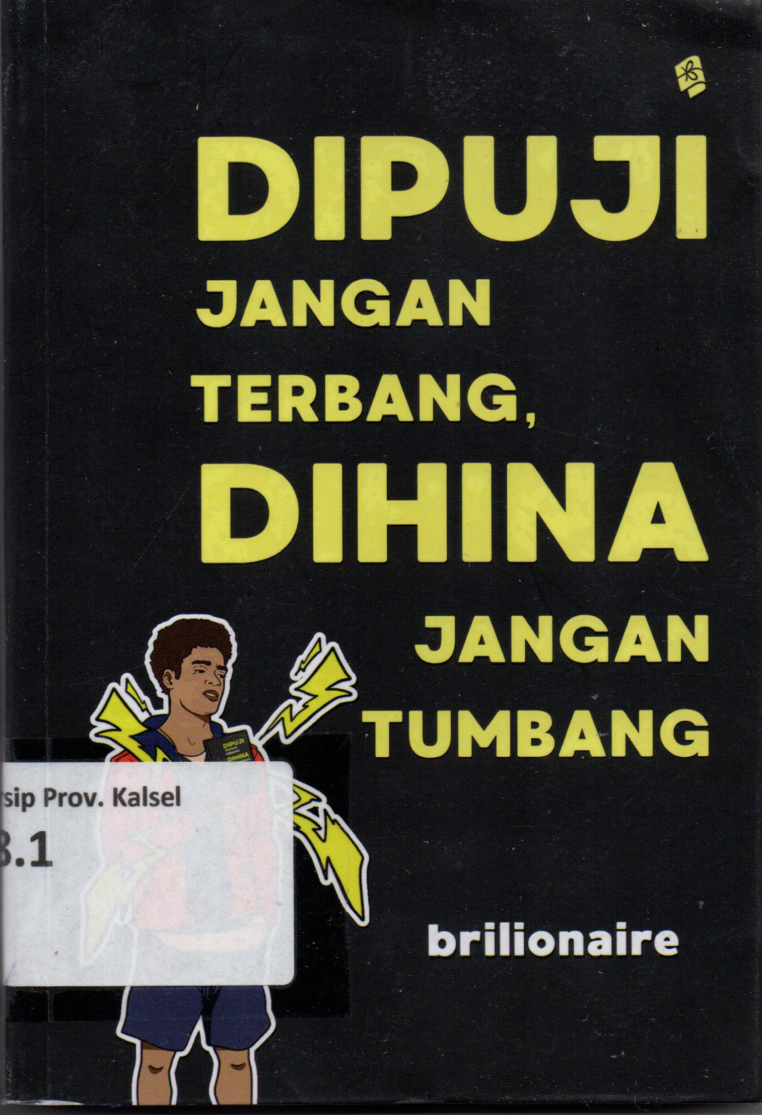 Cover Dipuji Jangan Terbang, Dihina Jangan Tumbang / Brilionaire ; penyunting, Dono Salim
