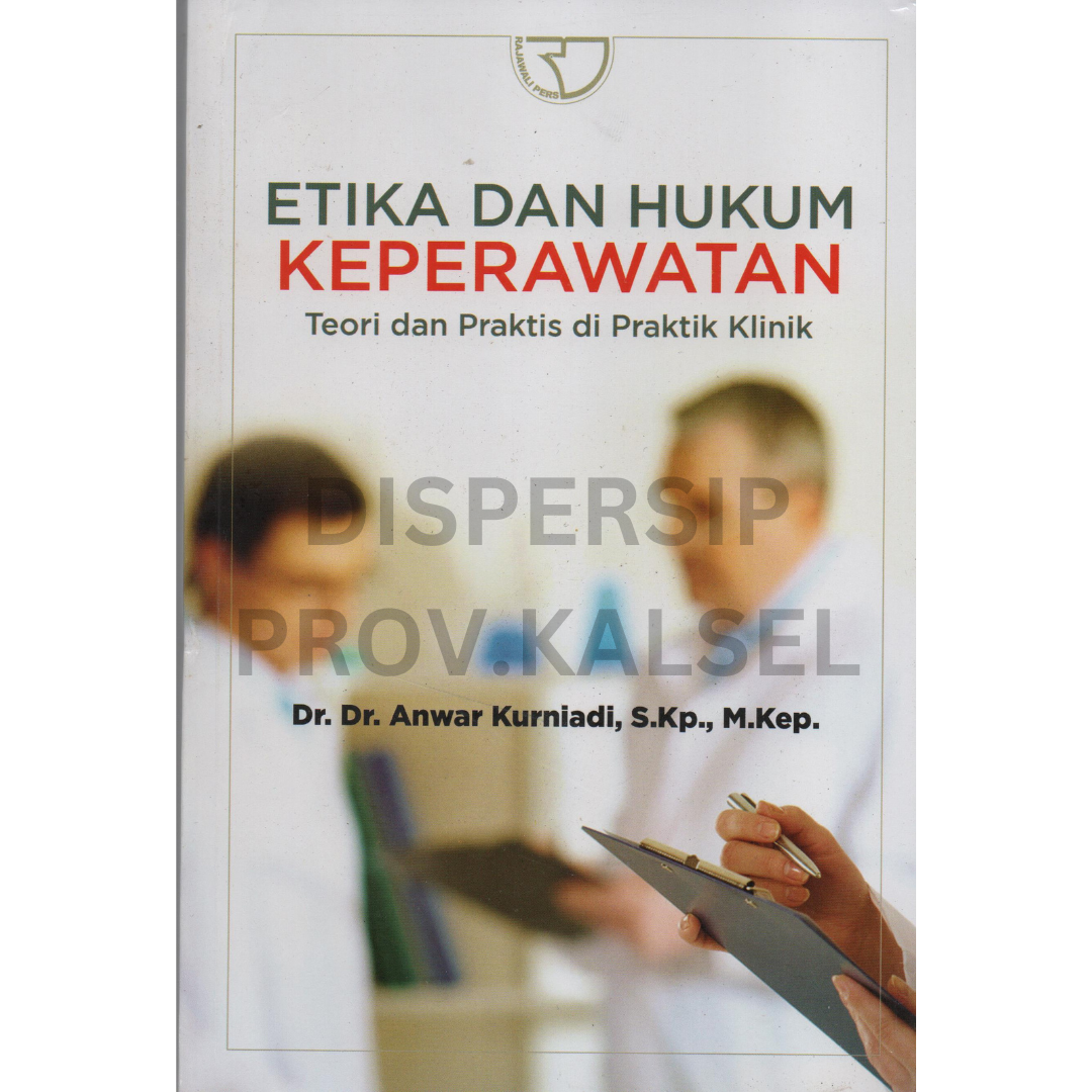 Cover Etika dan hukum keperawatan :  teori dan praktis di praktik klinik / Anwar Kurniadi