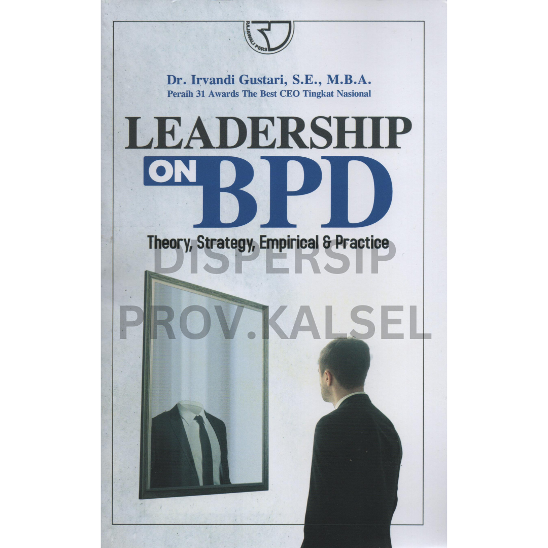 Cover Leadership on BPD theory, strategy, empirical & best practice / irvandi gustari ; Tim editor RGP