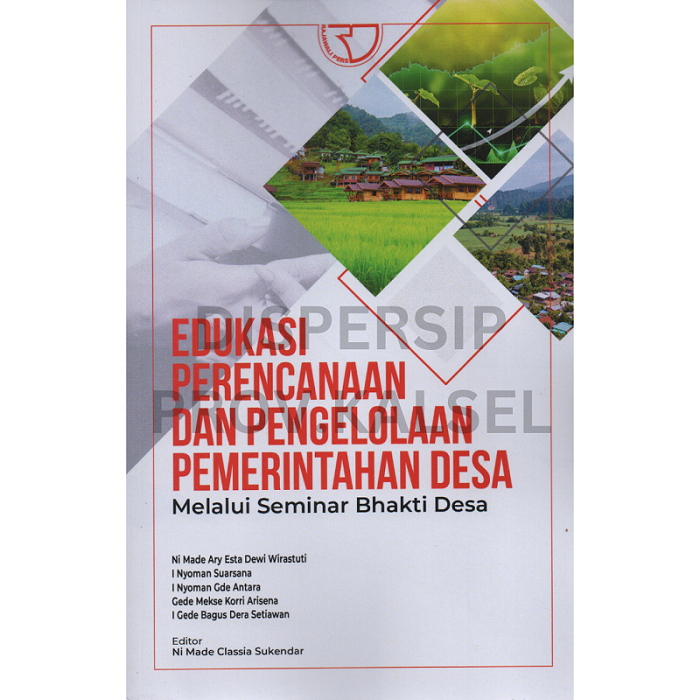 Cover Edukasi perencanaan dan pengelolaan pemerintahan desa melalui seminar bhakti desa / Ni Made Ary Esta Dewi Wirastuti . . . [et.al] ; Editor, Ni Made Classia Sukendar