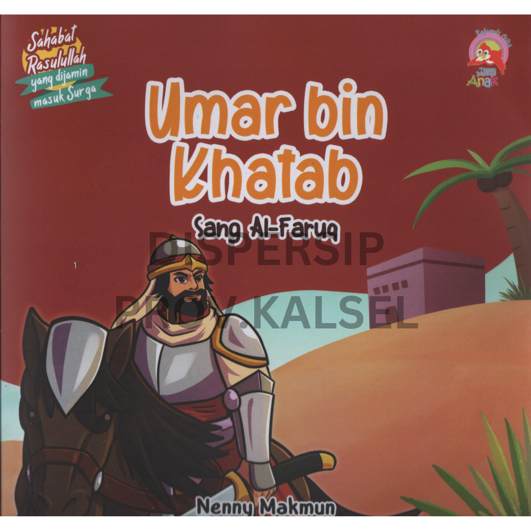 Cover Umar bin khatab sang al-faruq :  Sahabat Rasulullah yang dijamin masuk surga / Nenny Makmun ; ilustrator, Arief rahman p