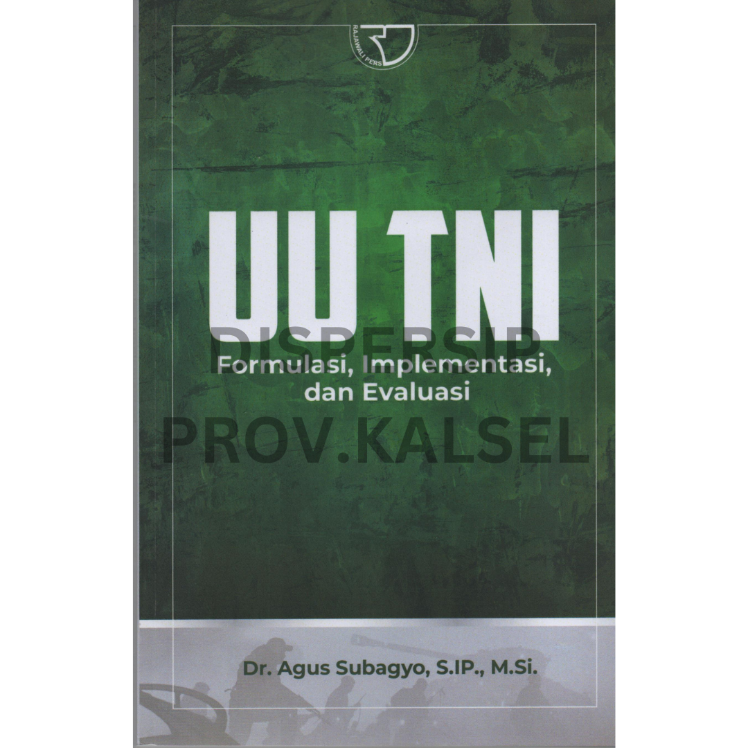 Cover UU TNI :  formulasi, implementasi, dan evaluasi / Agus Subagyo ; editor, Nuraini