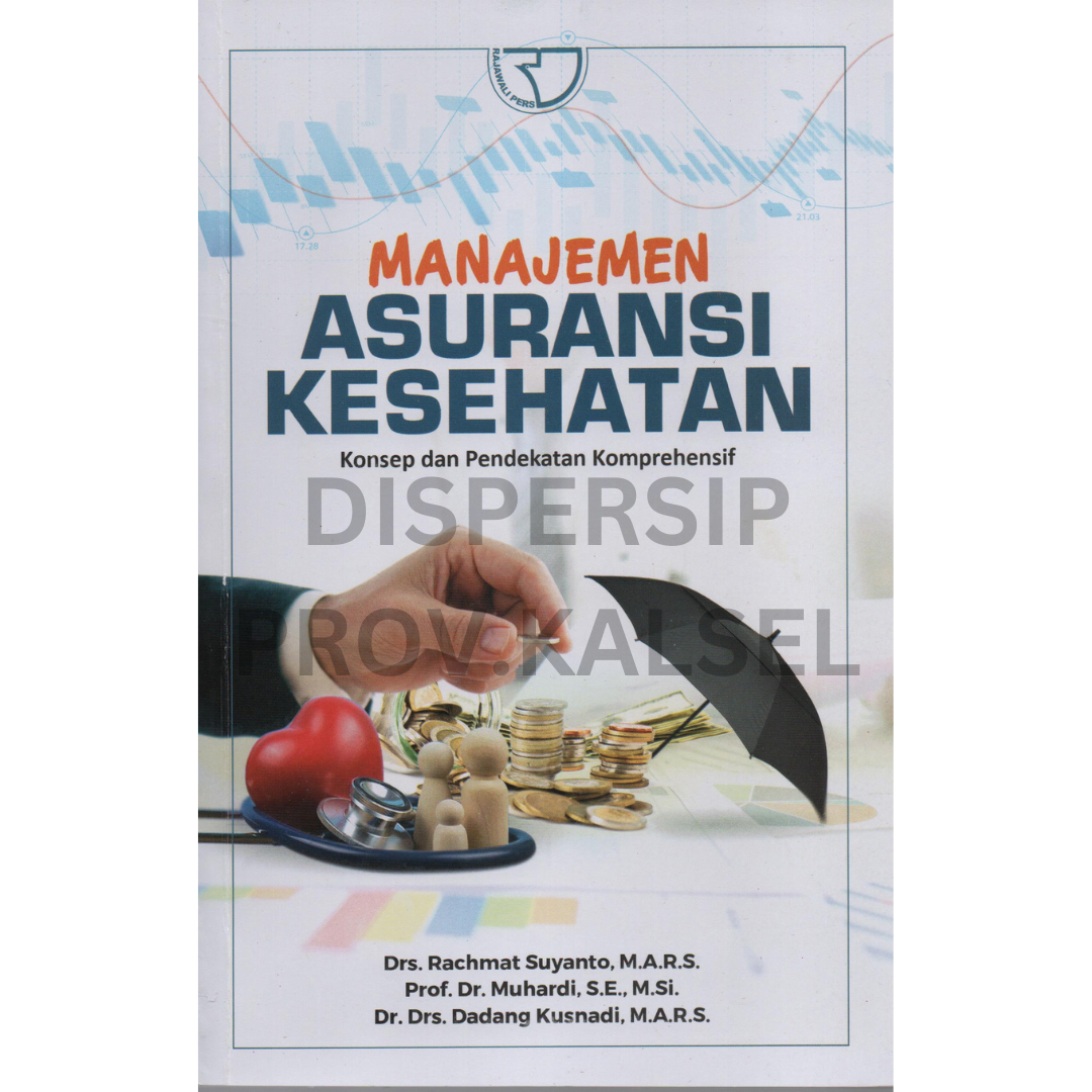 Cover Manajemen asuransi kesehatan :  konsep dan pendekatan komprehensif / Rachmat Suyanto, Muhardi, Dadang Kusnadi ; editor, Yayat Sri Hayati