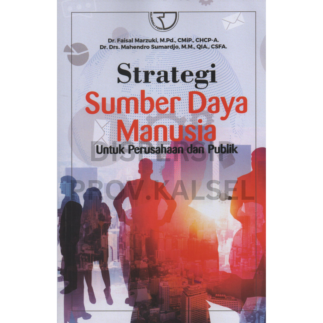 Cover Strategi sumber daya manusia :  untuk perusahaan dan publik / Faisal Marzuki, Mahendro Sumardjo ; editor, Shara Nurachma