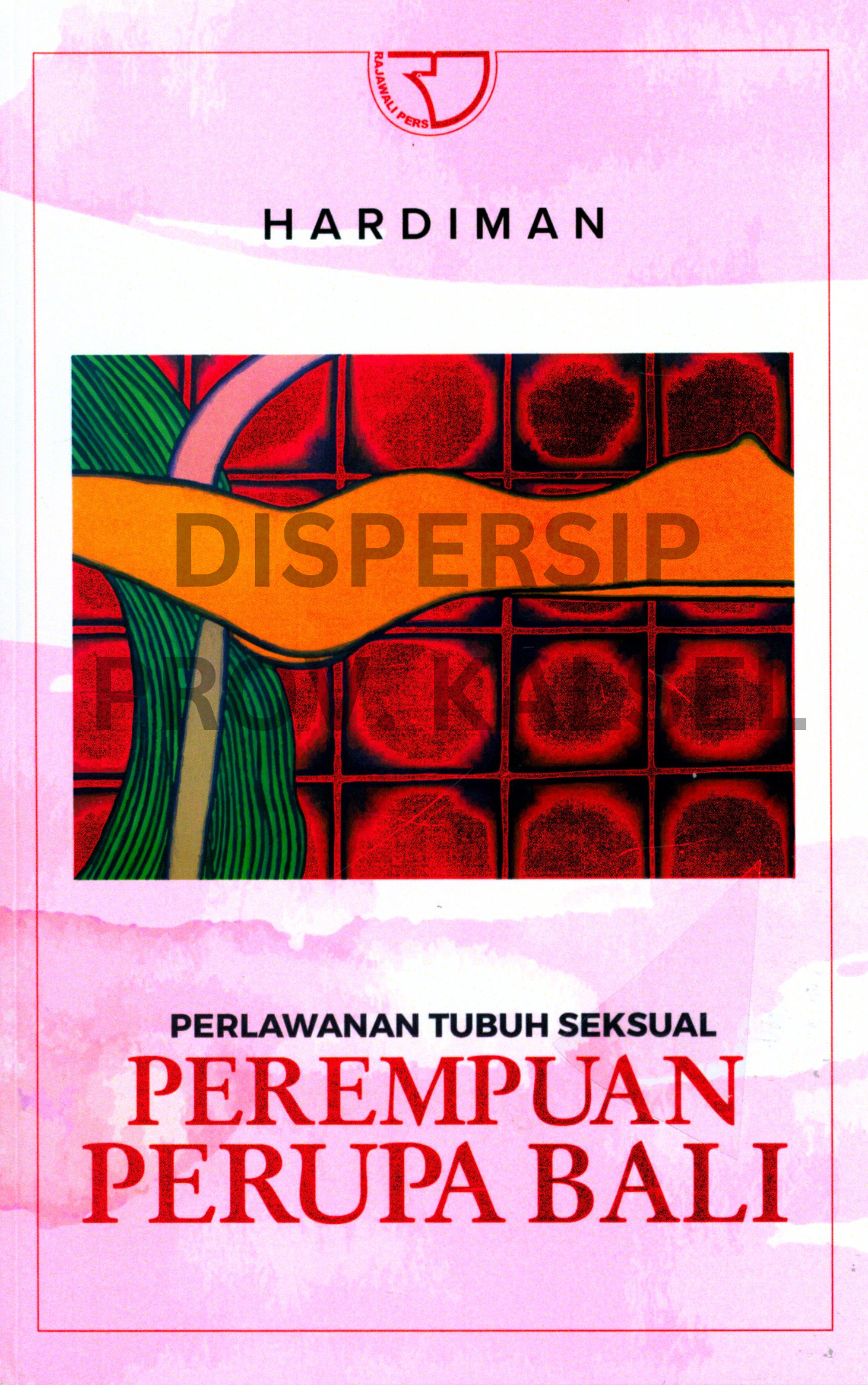 Cover Perlawanan Tubuh Seksual Perempuan Perupa Bali / Editor, I Gede Mudana, Monalisa