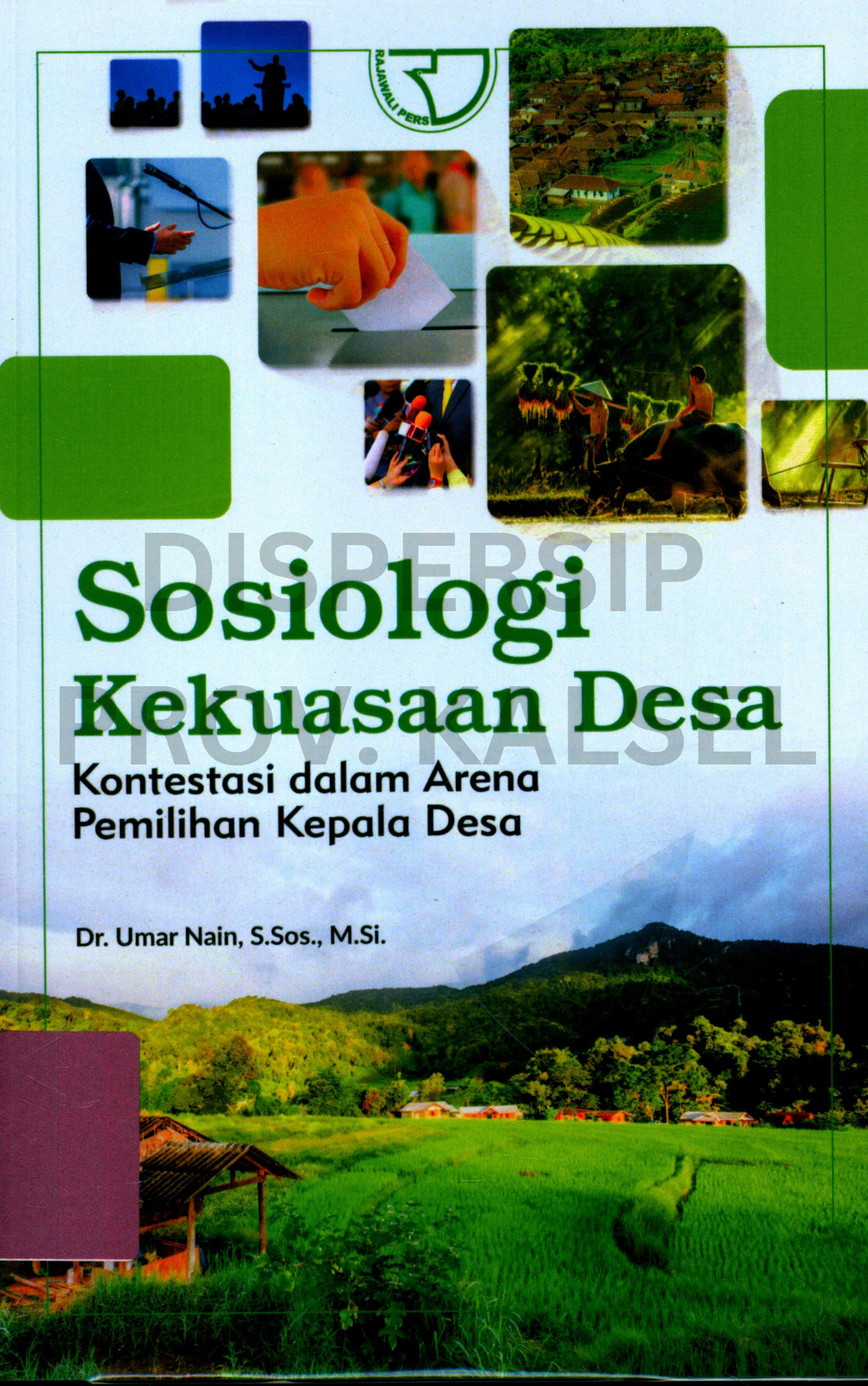 Cover Sosiologi Kekuasaan Desa :  Kontestasi dalam arena pemilihan kepala desa / Editor, Rara Aisyah Rusdian