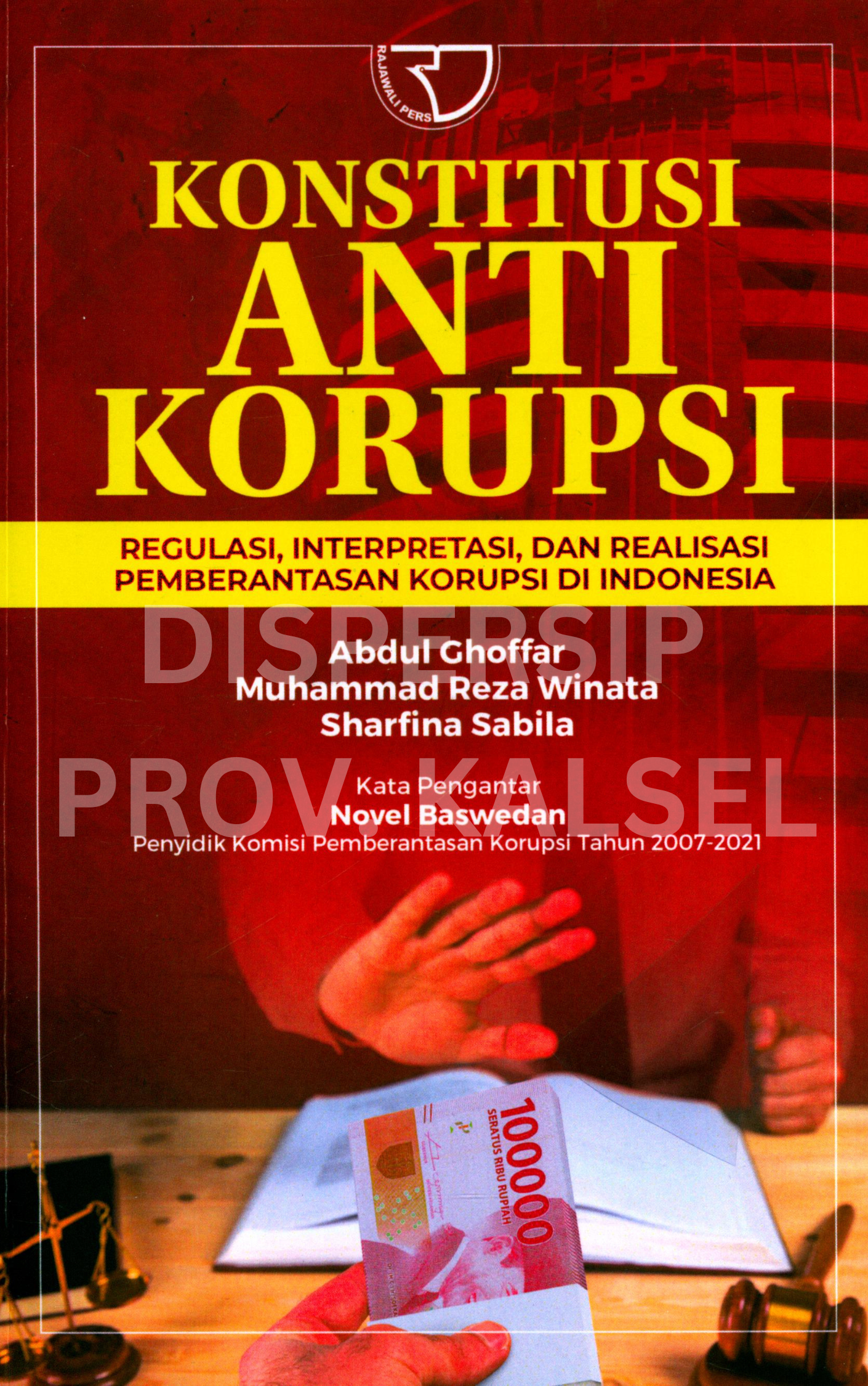 Cover Konstitusi Anti Korupsi :  regulasi, interpretasi, dan realisasi pemberantasan korupsi di Indonesia / Editor, Yayat Sri Hayati