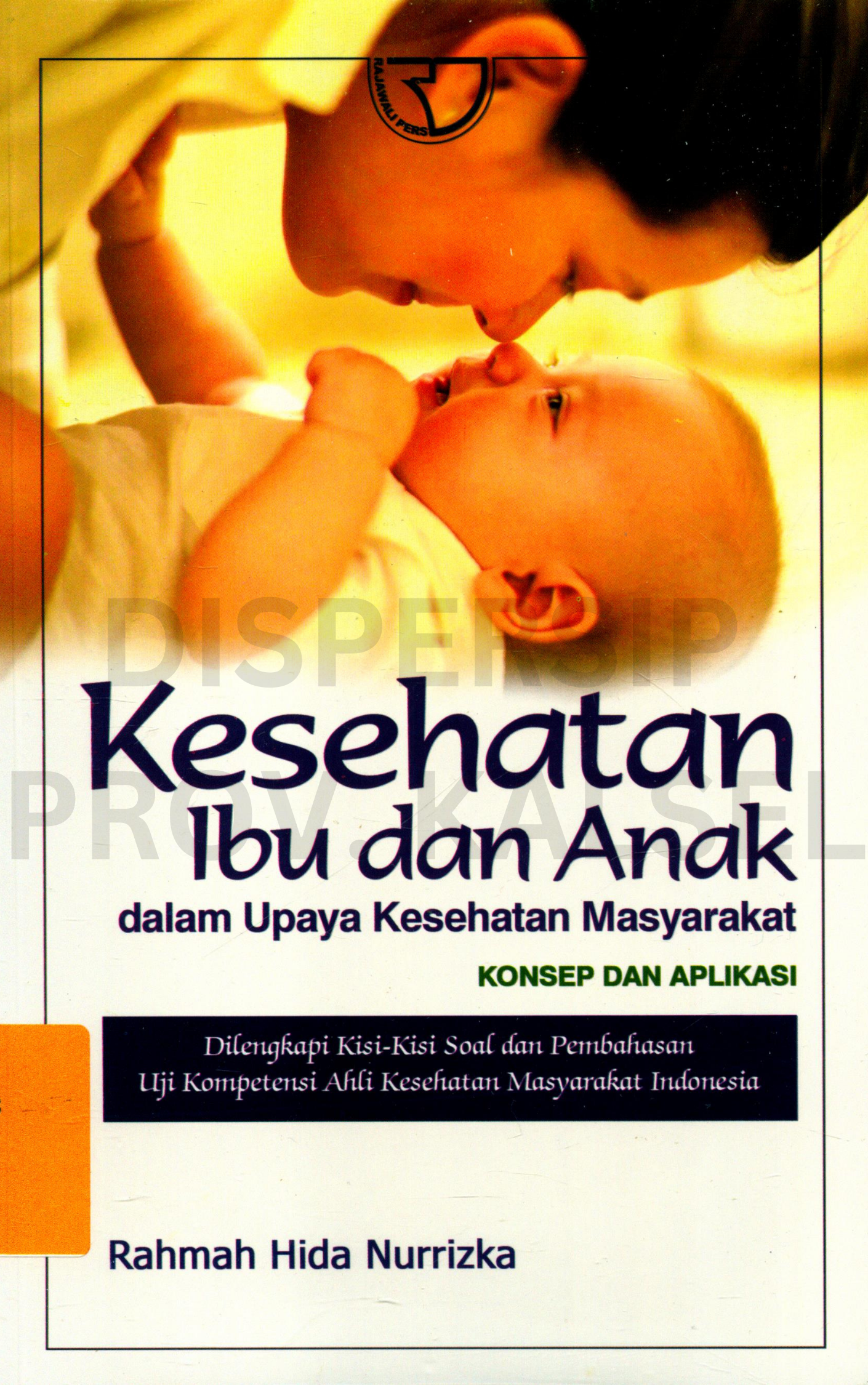Cover Kesehatan Ibu dan Anak dalam Upaya Kesehatan Masyarakat :  konsep dan aplikasi / Editor, Yanita Nur Indah Sari