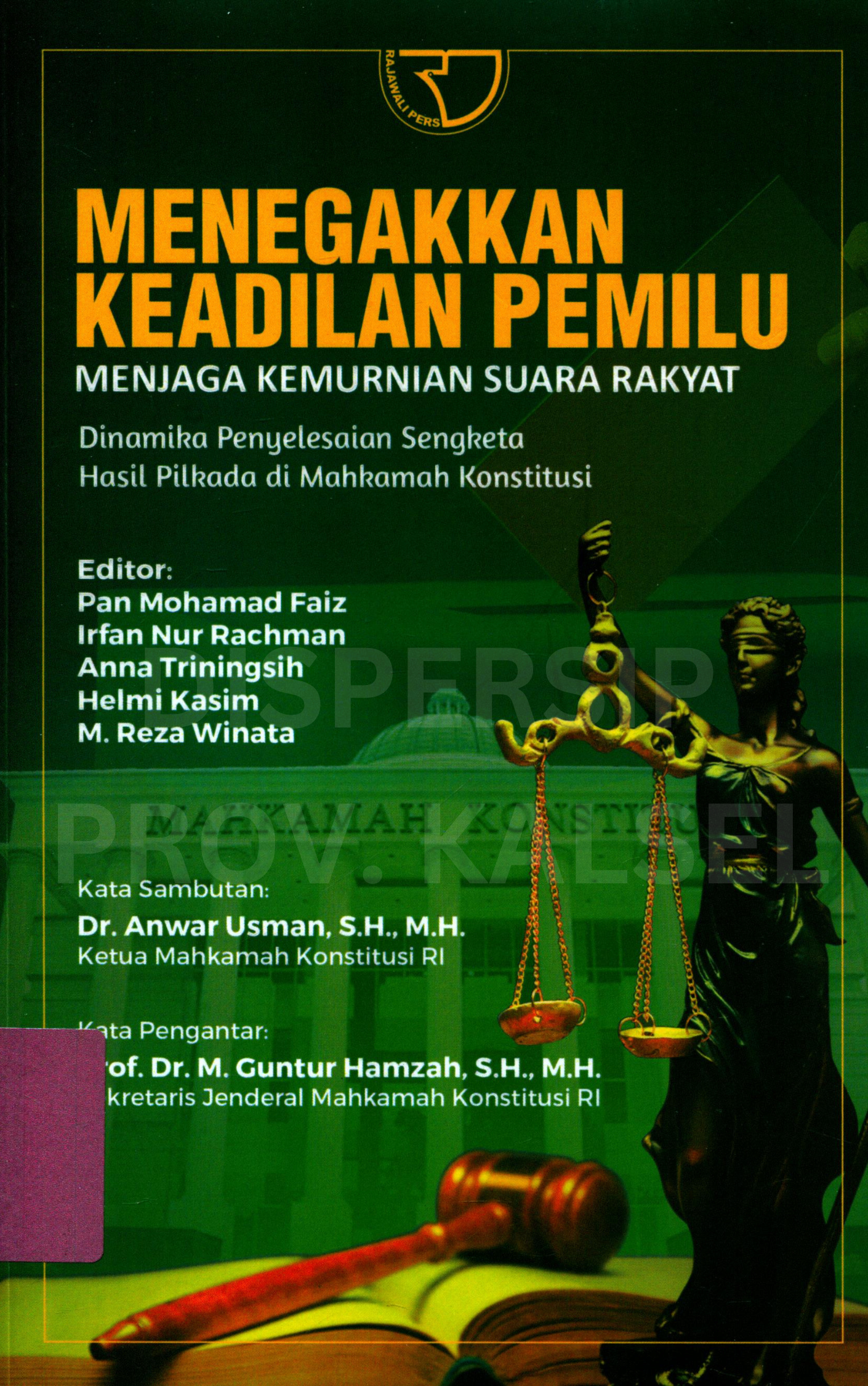 Cover Menegakkan Keadilan Pemilu :  menjaga kemurnian suara rakyat dinamika penyelesaian sengketa hasil Pilkada di Mahkamah Konstitusi / Editor, Irfan Nur Rachman, Anna Triningsih, Helmi Kasim, M. Reza Winata, Yayat Sri Hayati