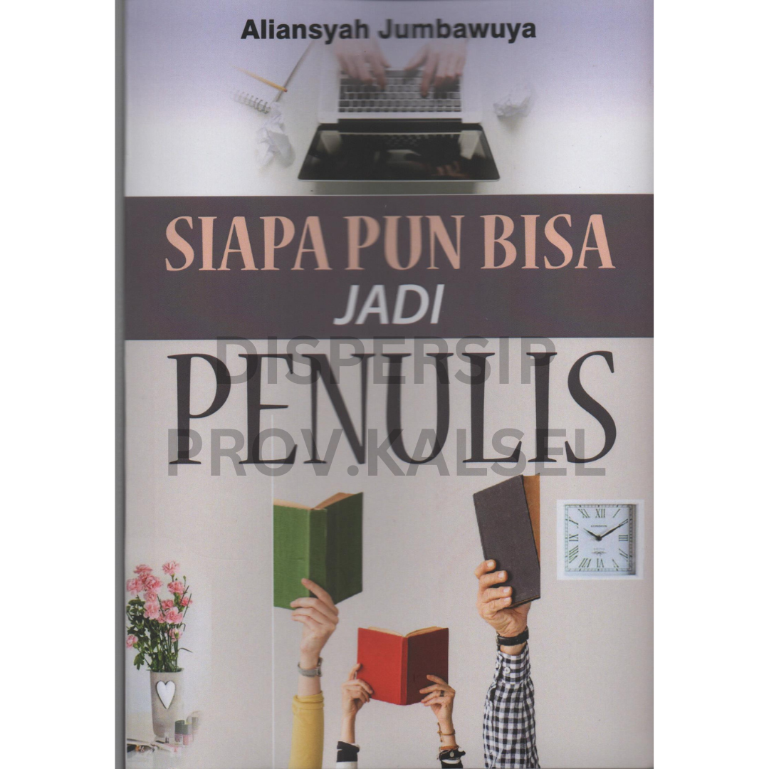 Cover Siapa pun bisa jadi penulis / Aliansyah Jumbawuya