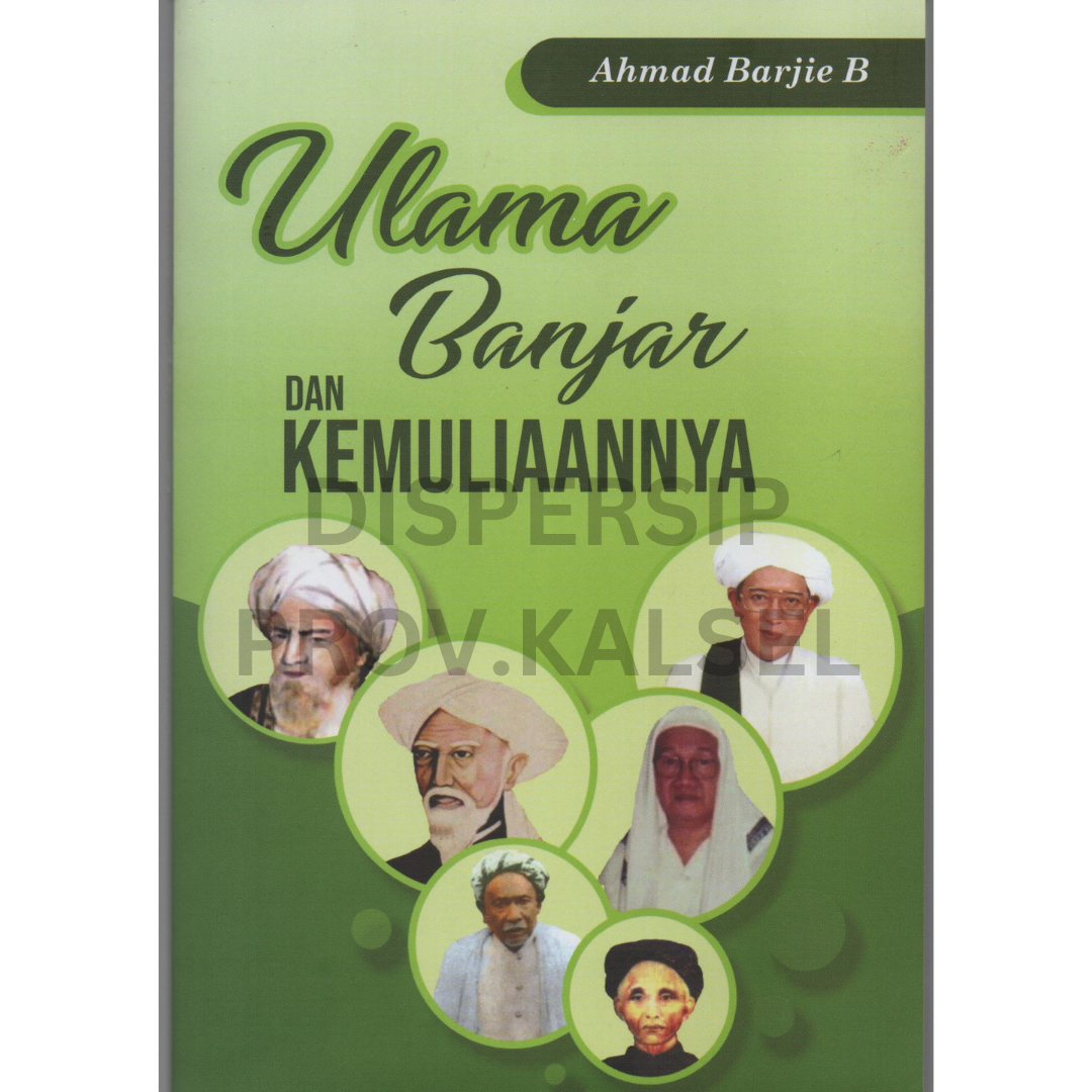 Cover Ulama banjar dan kemuliannya / Ahmad Barjie B ; editor, Aliansyah Jumbawuya