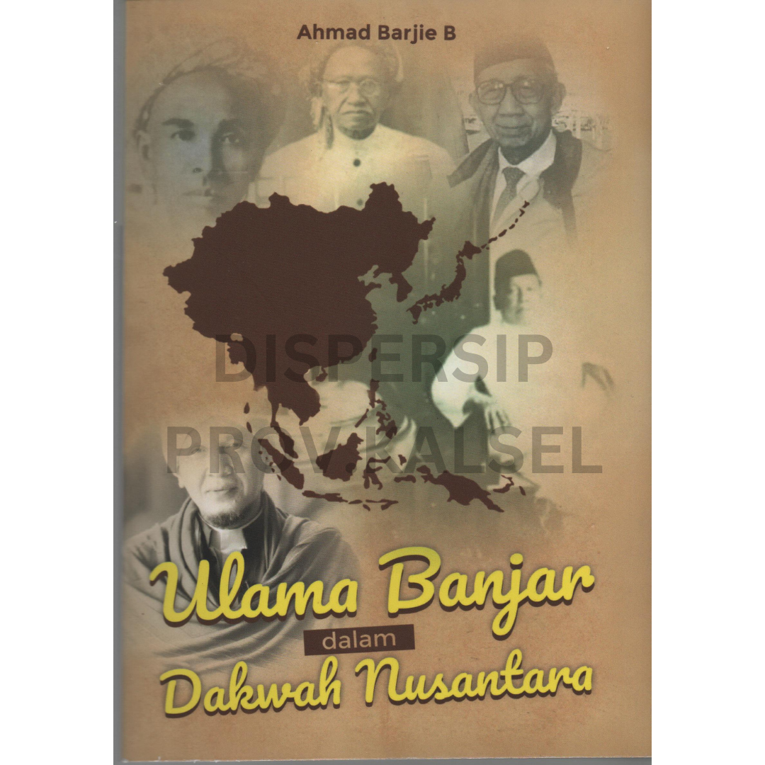 Cover Ulama banjar dalam dakwah nusantara :  pioner dakwah islam di tanah banjar / Ahmad Barjie B