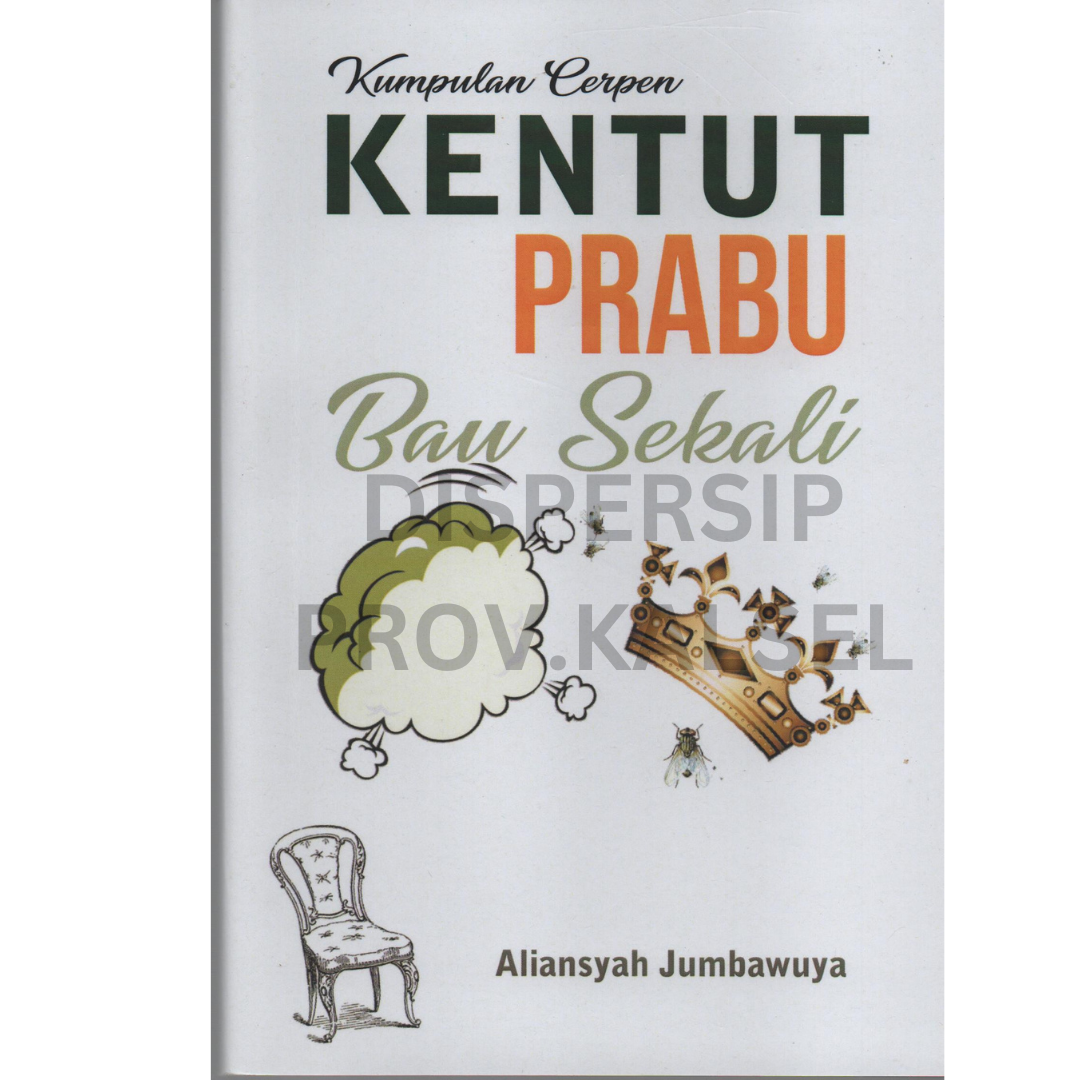 Cover Kentut prabu bau sekali :  kumpulan cerpen / Aliansyah Jumbawuya
