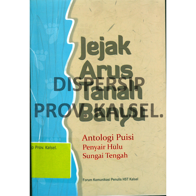 Cover Jejak Arus Tanah Banyu :  Antologi Puisi Penyair Hulu Sungai Tengah / Editor : Fahmi Wahid, Arsyad Indradi, Rezki Muhammad AlFajar Atmanegara