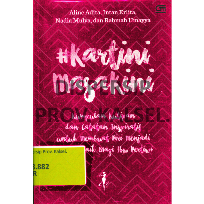 Cover #KartiniMasaKini :  Kumpulan Kutipan dan Catatan Inspiratif untuk Membuat Diri Menjadi yang Terbaik bagi Ibu Pertiwi / Aline Adita, Intan Erlita, Nadia Mulya, Rahmah Umayya