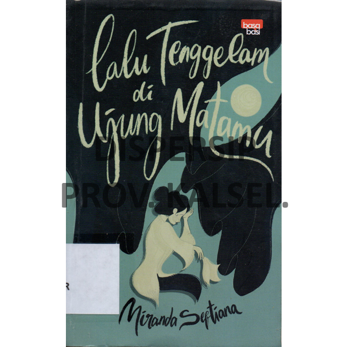 Cover Lalu Tenggelam di Ujung Matamu / Miranda Seftiana; Editor : Arco Transept