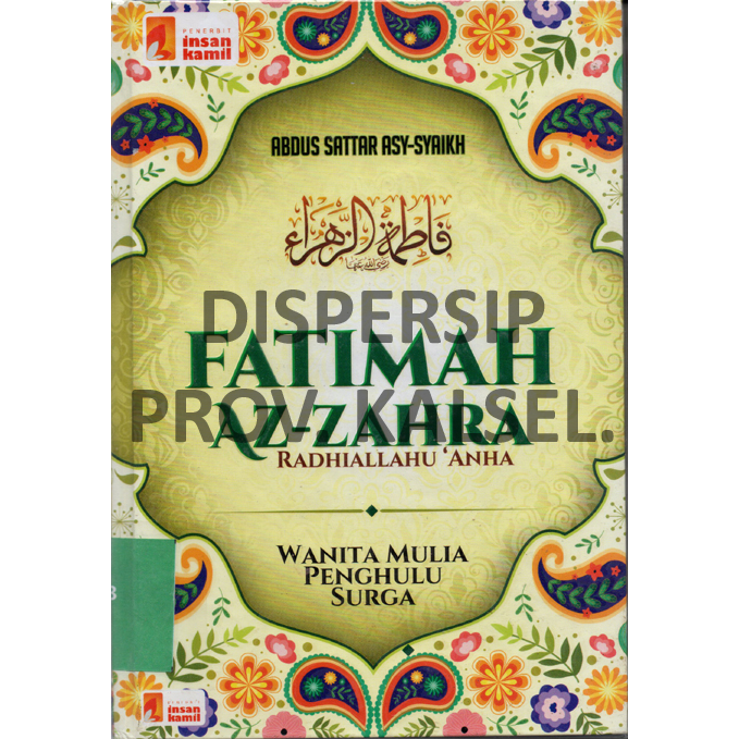 Cover Fatimah Az-Zahra (Fatimah Az-Zahra' bintu Rasulullah wa Ummu Al-Hasanain) / Abdus Sattar Asy-Syaikh, Penerjemah : Abu Akhtar, Editor : Hamid Syarifuddin