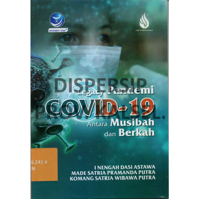 Cover Legacy Pandemi Covid-19 :  Antara Musibah dan Berkah / I Nengah Dasi Astawa, Made Satria Pramanda Putra, Komang Satria Wibawa Putra, Editor : Dewani H.