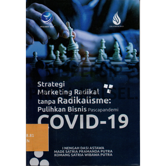 Cover Strategi Marketing Radikal Tanpa Radikalisme :  Pulihkan Bisnis Pascapandemi Covid-19 / I Nengah Dasi Astawa, Made Satria Pramanda Putra, Komang Satria Wibawa Putra, Editor : Radhitya Indra Arhadi