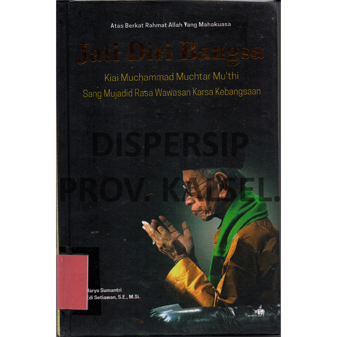 Cover Jati Diri Bangsa = Kiai Muchammad Muchtar Mu'thi, Sang Mujadid Rasa Wawasan Karsa Kebangsaan / Haryo Sumantri, Edi Setiawan, Pandega Langgeng Poernomo