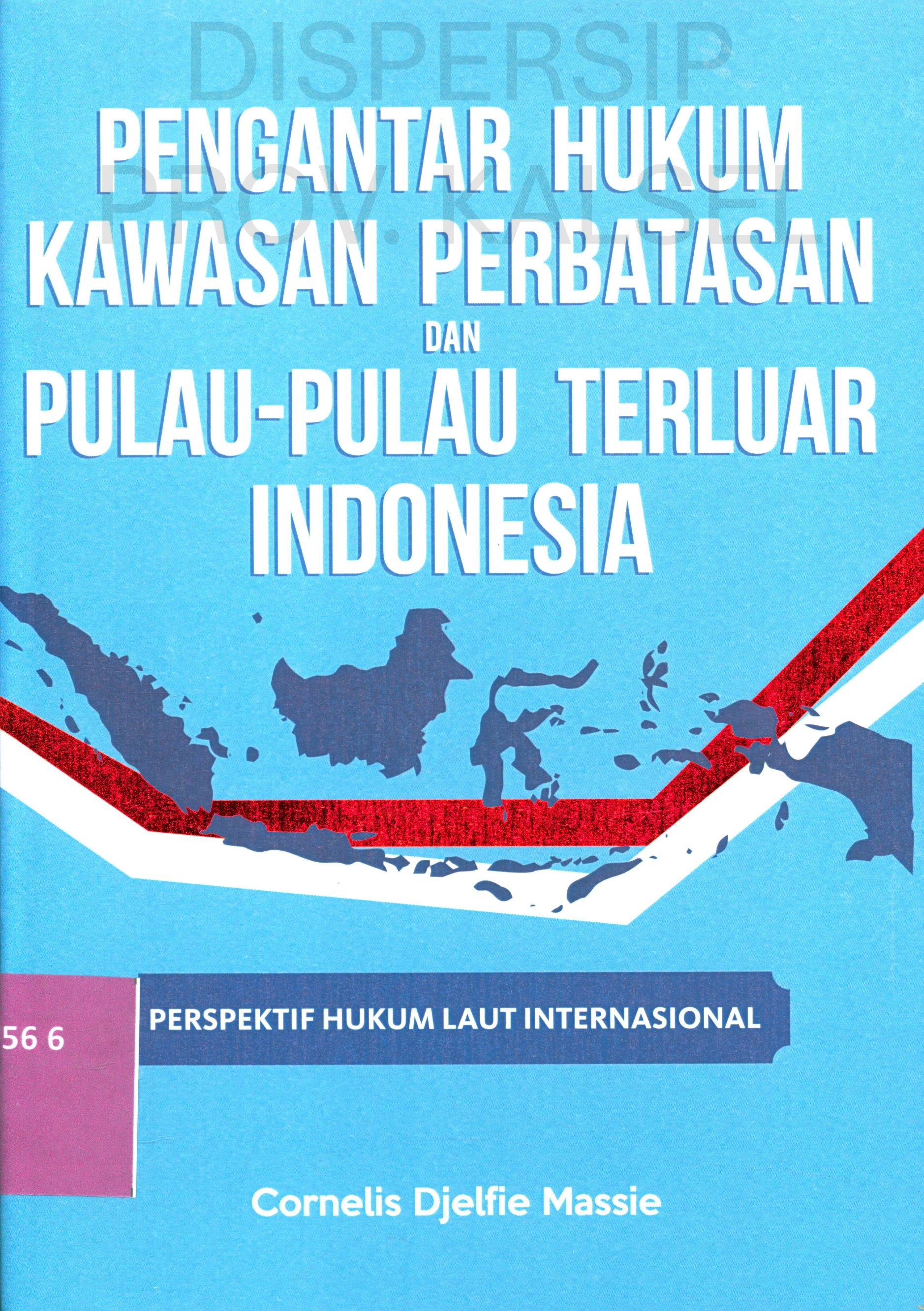 Cover Pengantar Hukum Kawasan Perbatasan dan Pulau-pulau Terluar Indonesia :  Perspektif Hukum Laut Internasional