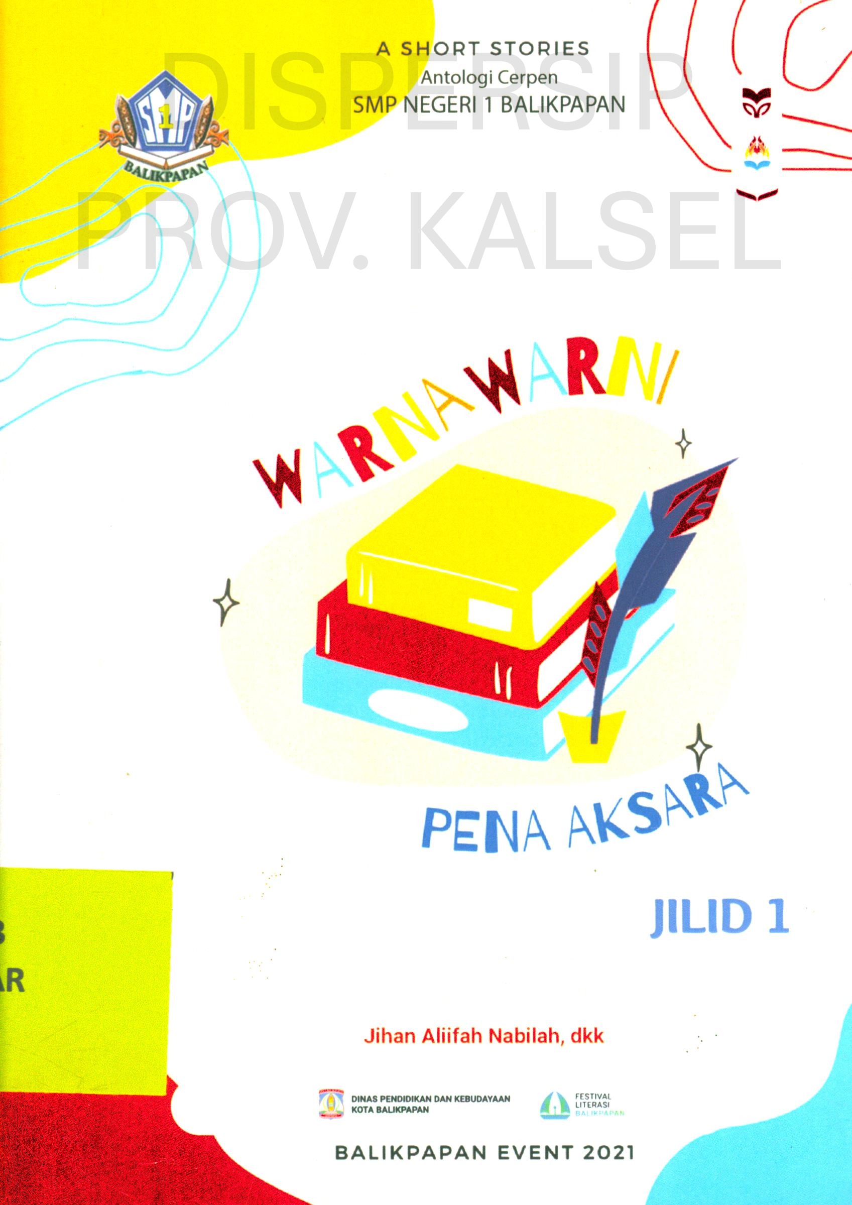 Cover Warna-warni Pena Aksara Jilid 1 :  Antologi Cerpen SMP Negeri 1 Balikpapan