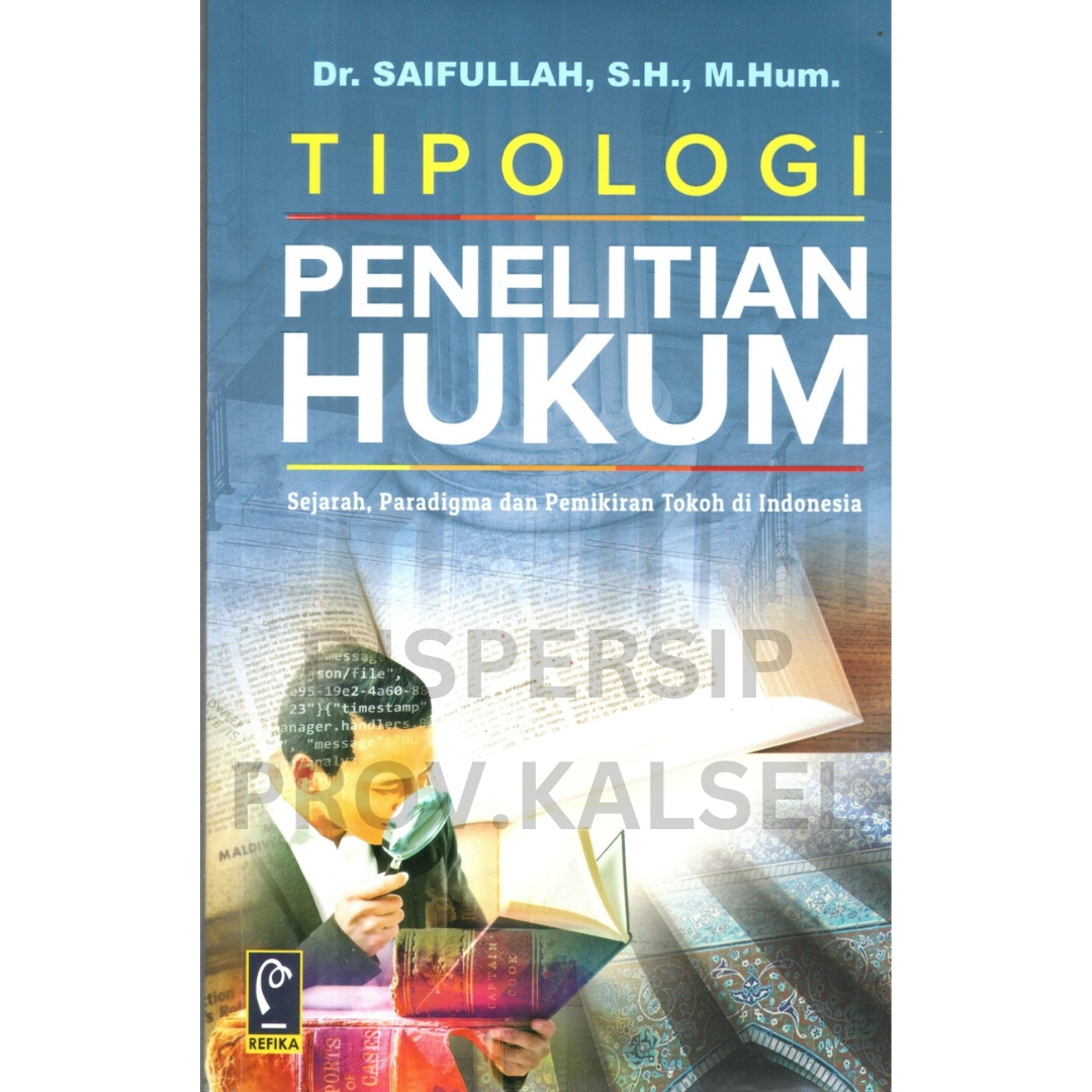 Cover Tipologi penelitian hukum :  sejarah, paradigma dan pemikiran tokoh di indonesia / Saifullah ;  editor, Nurul falah atif
