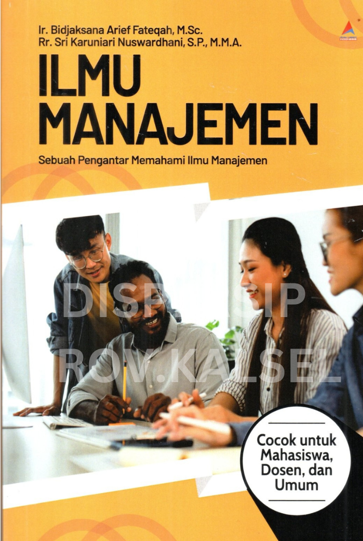 Cover Ilmu manajemen :  sebuah pengantar memahami ilmu manajemen / Bidjaksana arief fateqah, Sri karuniari ; penyunting, Arif ishartadi