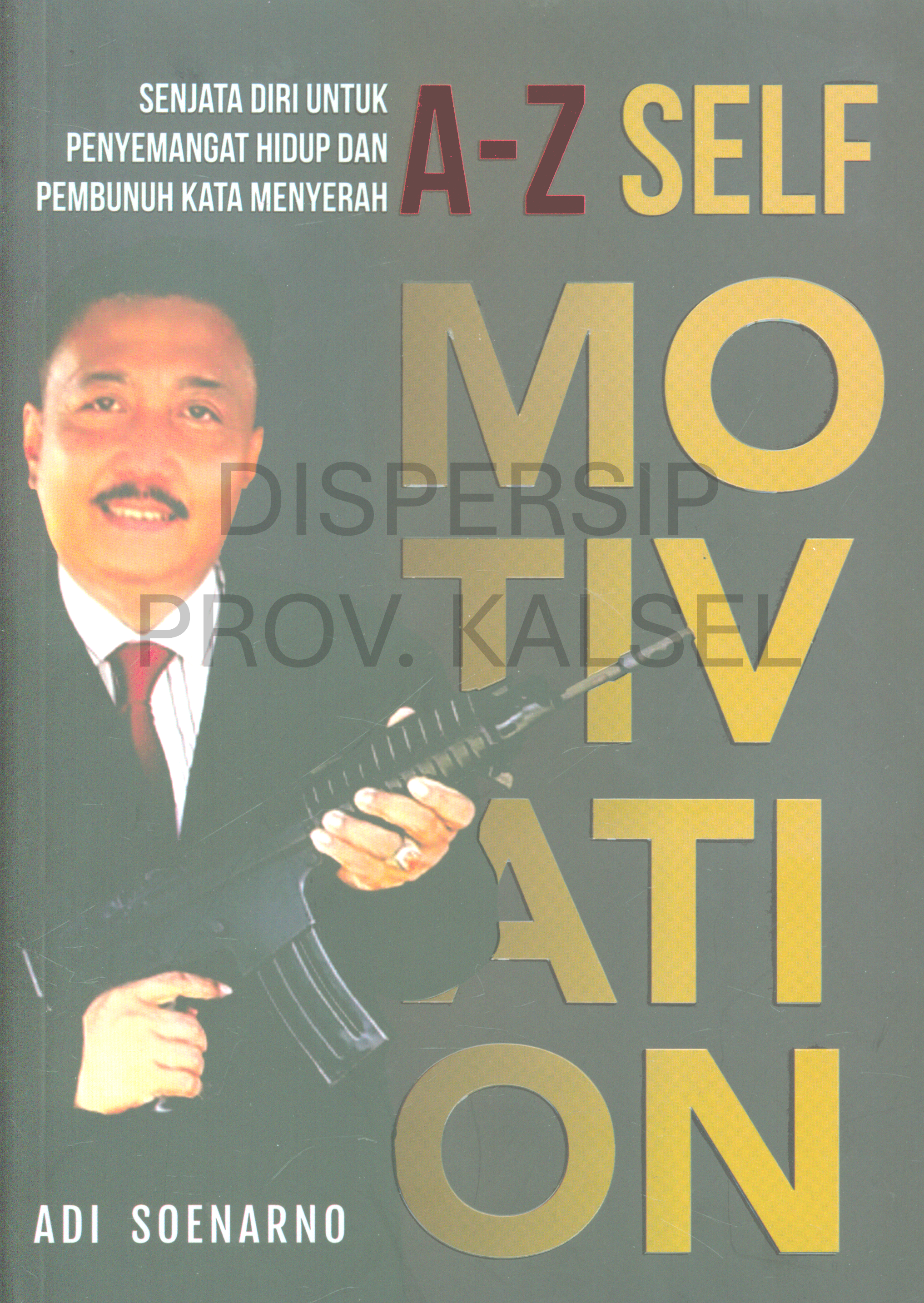 Cover A-Z Self Motivation :  Senjata Diri untuk Penyemangat Hidup dan Pembunuh Kata Menyerah