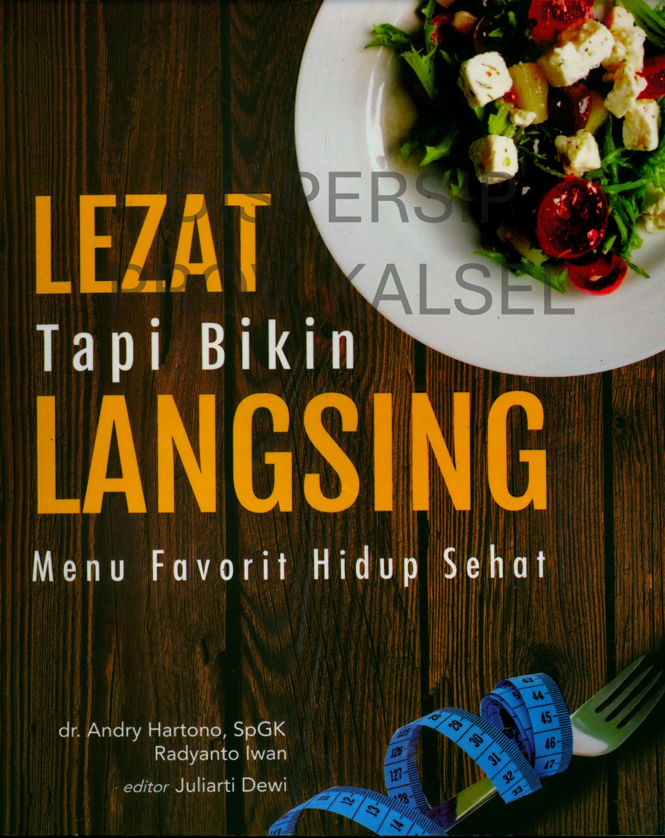 Cover Lezat tapi Bikin Langsing :  Menu Favorit Hidup Sehat