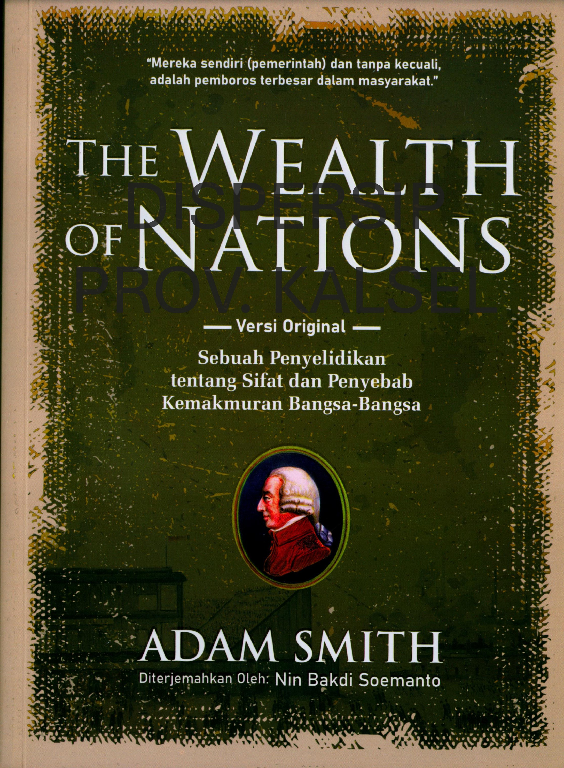 Cover The Wealth of Nations Versi Original :  Sebuah Penyelidikan tentang Sifat dan Penyebab Kemakmuran Bangsa-bangsa