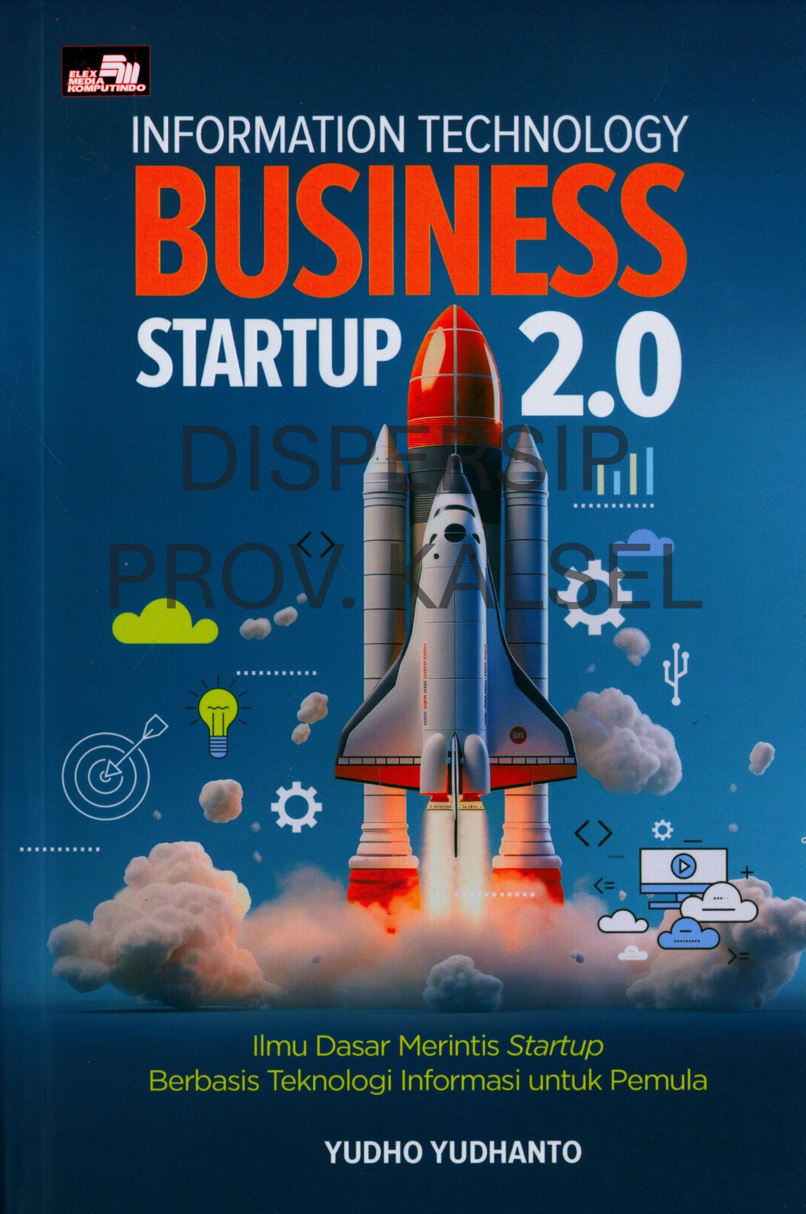 Cover Information Technology Business Startup 2.0 :  Ilmu Dasar Marintis Startup Berbasis Teknologi Informasi untuk Pemula
