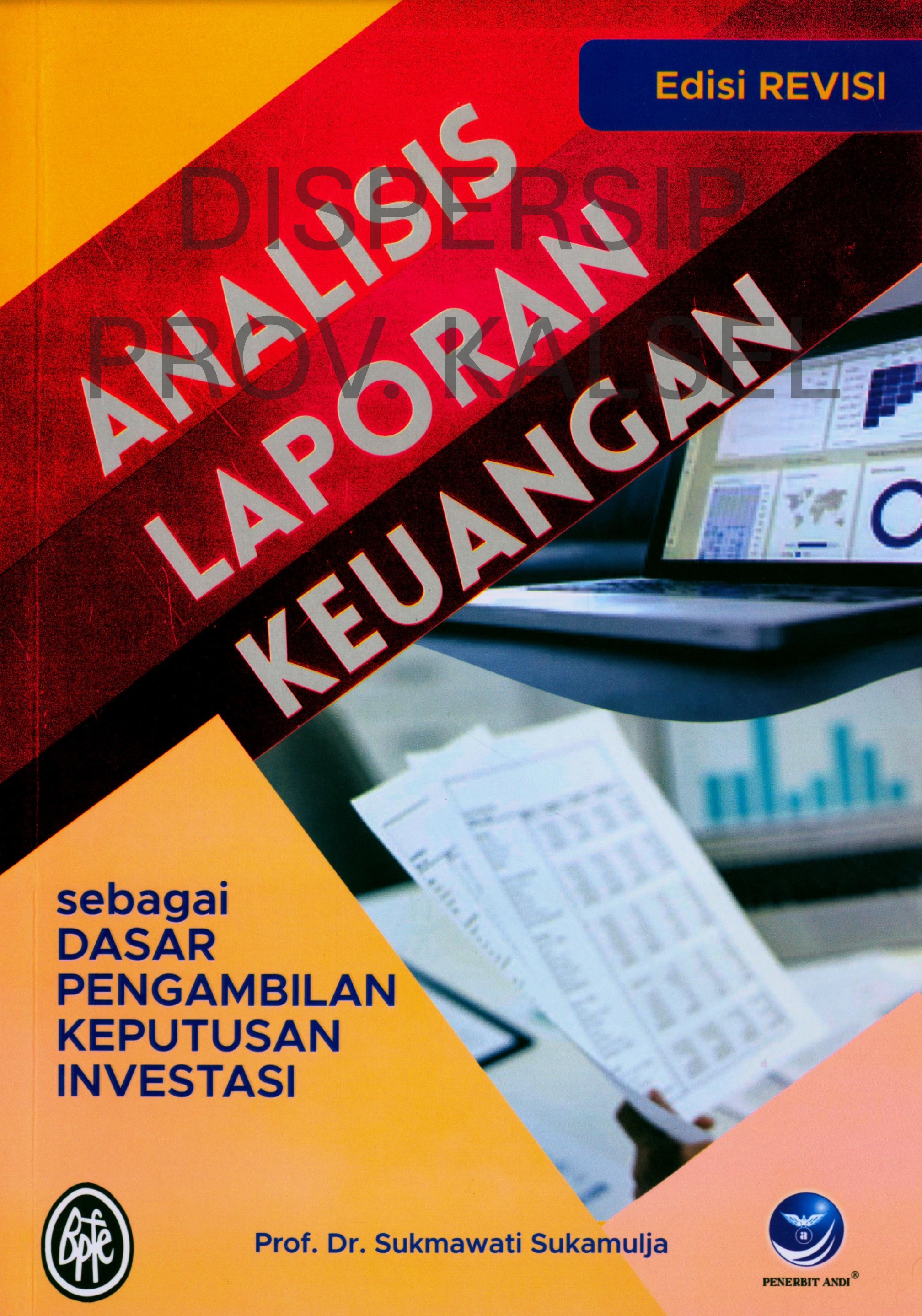 Cover Analisis Laporan Keuangan sebagai Dasar Pengambilan Keputusan Investasi (Edisi Revisi)