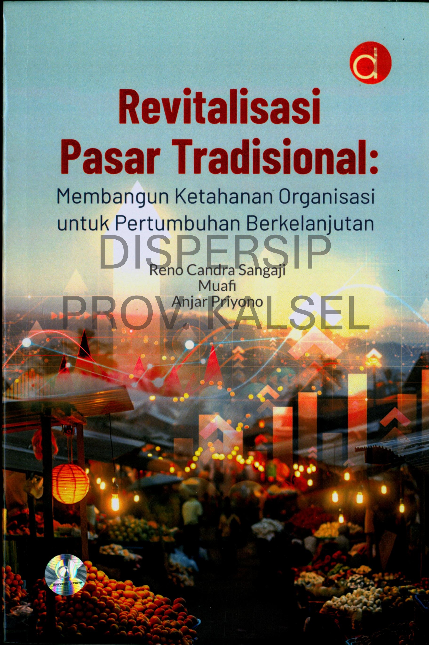 Cover Revitalisasi Pasar Tradisional :  Membangun Ketahanan Organisasi untuk Pertumbuhan Berkelanjutan