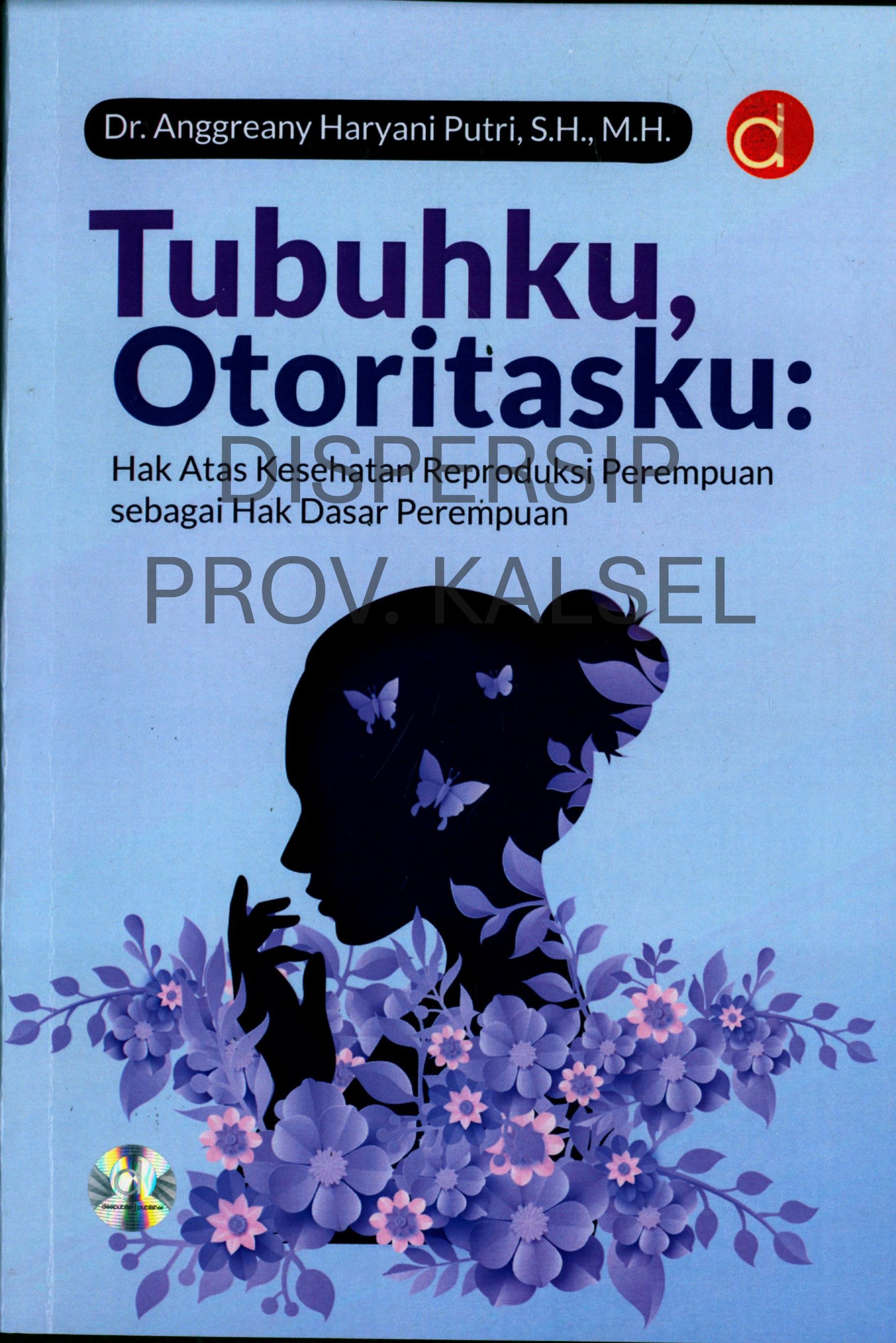 Cover Tubuhku, Otoritasku :  Hak Atas Kesehatan Reproduksi Perempuan sebagai Hak Dasar Perempuan