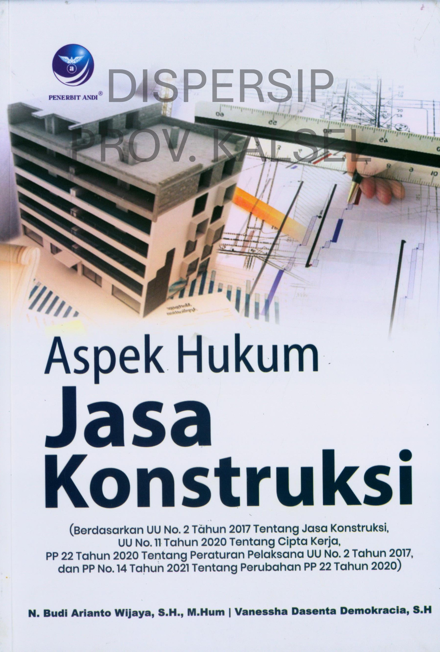 Cover Aspek Hukum Jasa Konstruksi :  Berdasarkan UU No. 2 Tahun 2017 Tentang Jasa Konstruksi, PP No. 22 Tahun 2020 Tentang Jasa Konstruksi, dan sudah disesuaikan dengan perubahan yang ada pada UU No. 11 Tahun 2020 Tentang Cipta Kerja)