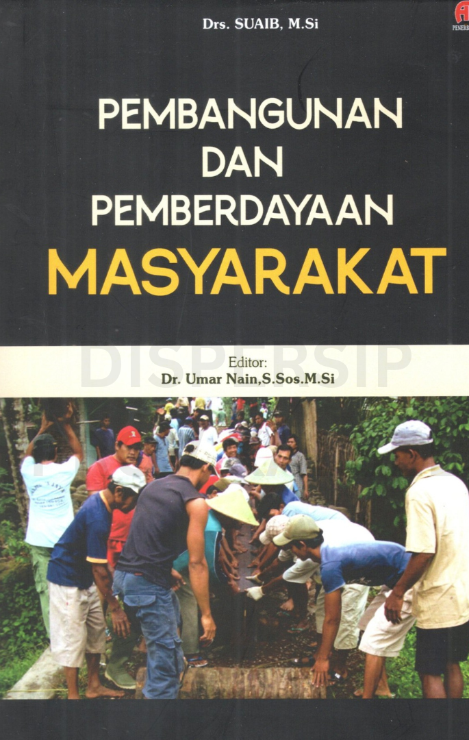 Cover Pembangunan dan pemberdayaan masyarakat / Suaib ; editor, Umar nain