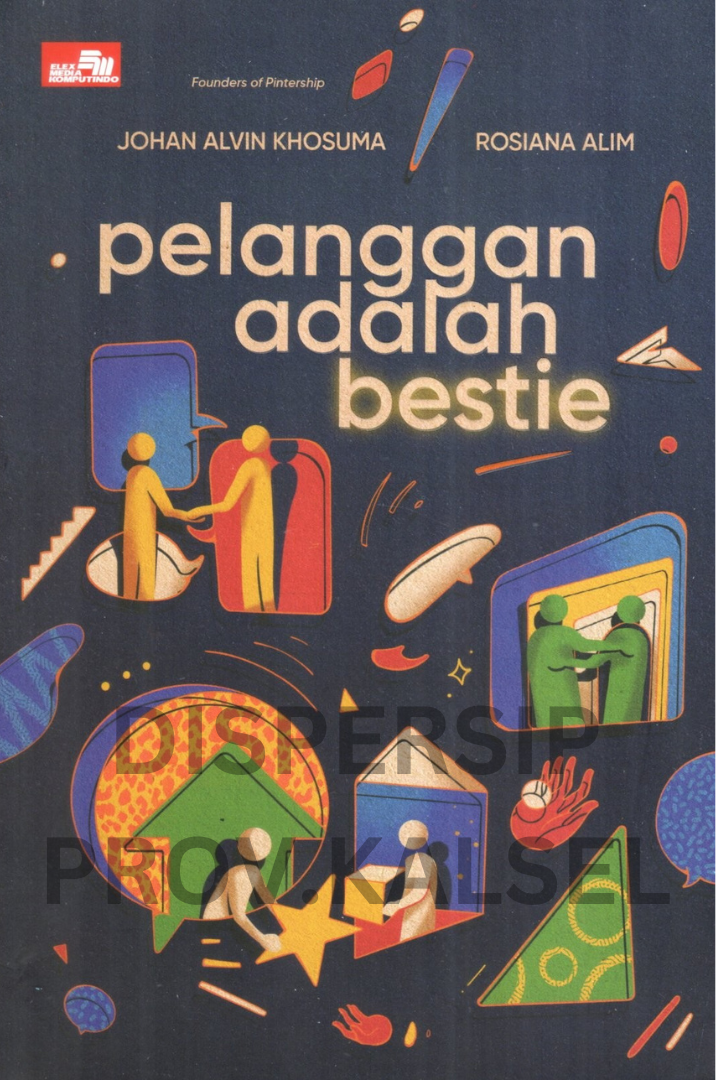Cover Pelanggan adalah bestie / Johan alvin khosum, rosiana alim ; editor, Jessica goldine, jadebora adiwidja, afifah nur andini, whindy yoevestian