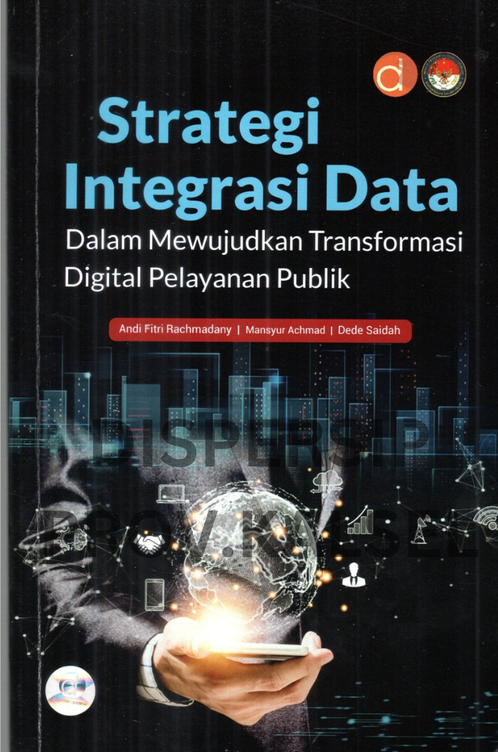 Cover Strategi integrasi data dalam mewujudkan tranformasi digital pelayanan publik / Andi fitri rahmadany, mansyur achmad, dede saidah ; editor, Anisa triana yustiandani