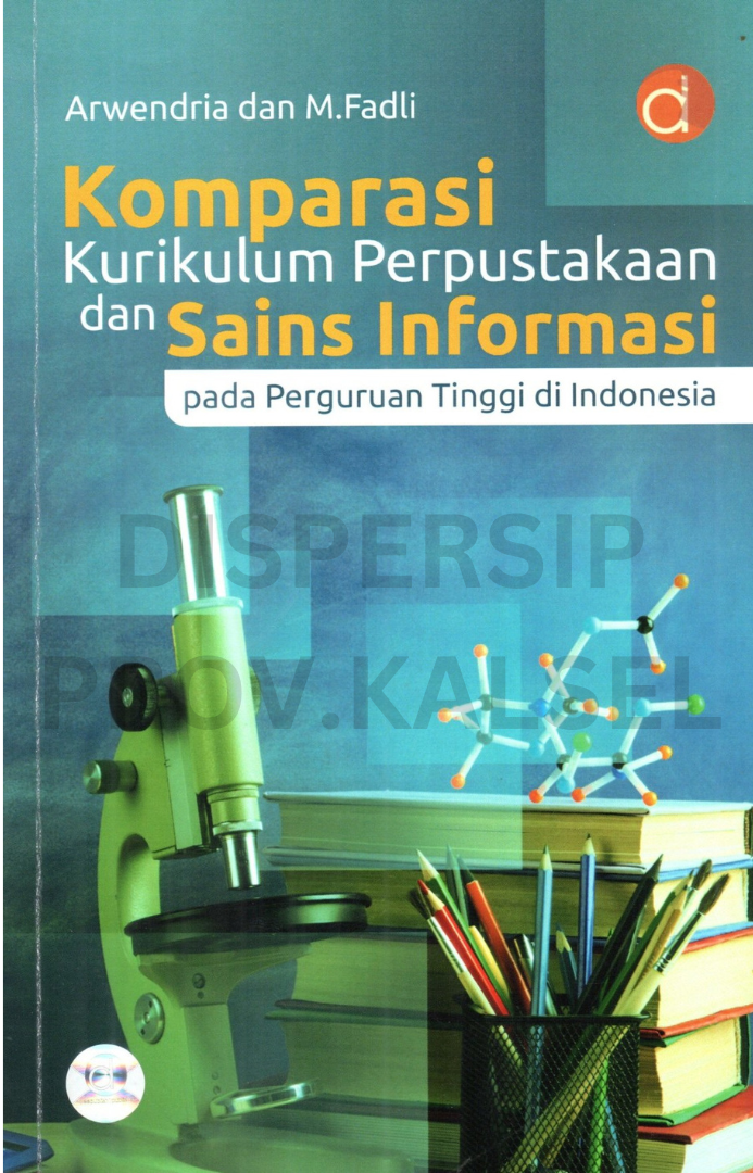 Cover Komparasi kurikulum perpustakaan dan sains informasi pada perguruan tinggi di Indonesia / Arwendria, Fadli ; editor, wahyu n. cahyo