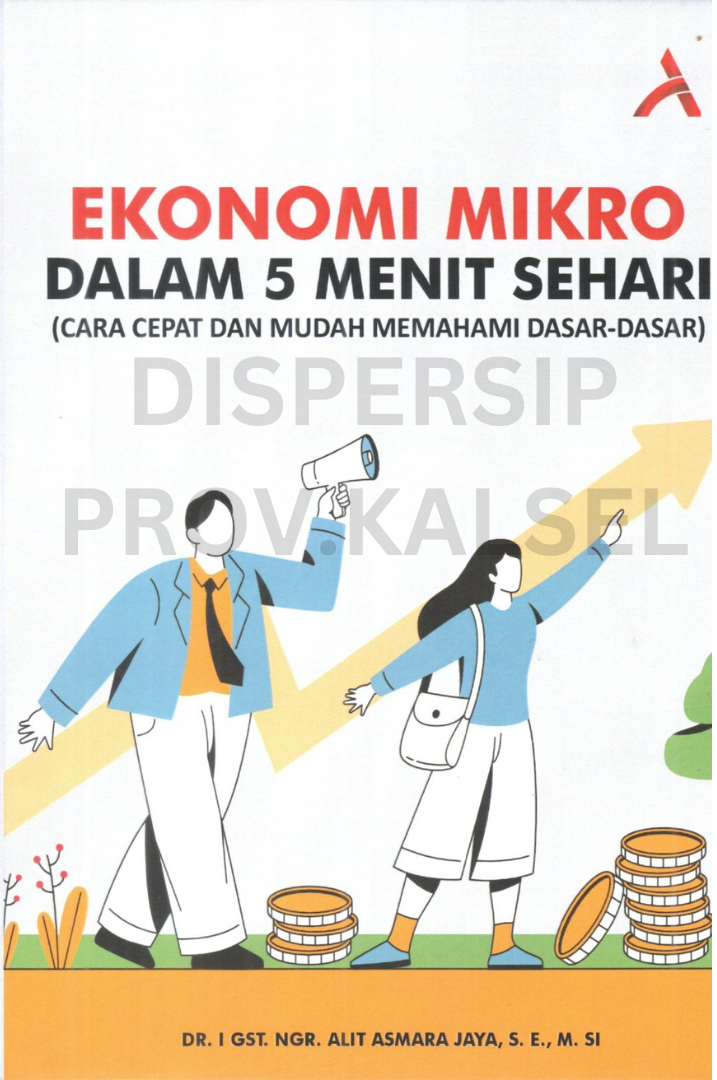 Cover Ekonomi mikro dalam 5 menit sehari :  cara cepat dan mudah memahami dasar-dasar / gst. Ngr. Alit asmara jaya I ; editor, Ummu tasyiah arsa