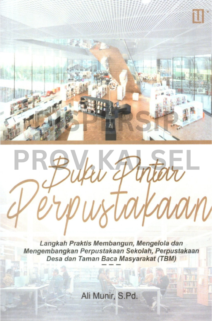 Cover Buku pintar perpustakaan :  perpustakaan sekolah, perpustakaan desa dan taman baca masyarakat / Ali munir s.  ; editor, burhanuddin ali ; penyunting, Taufanny wahyu hartanto