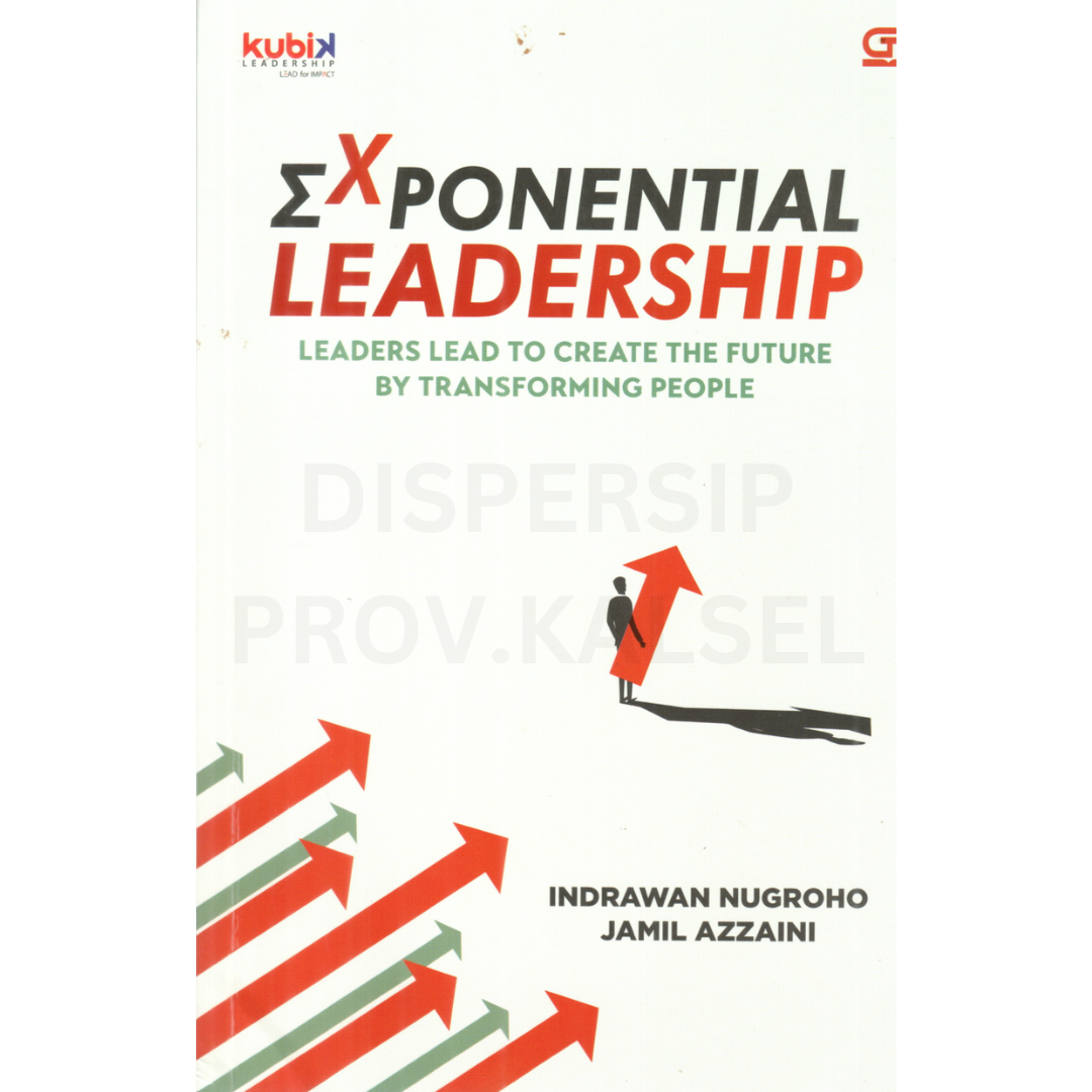 Cover Exponential leadership :  leaders lead to create the future by transforming people / Indrawan nugroho, Jamil Azzaini