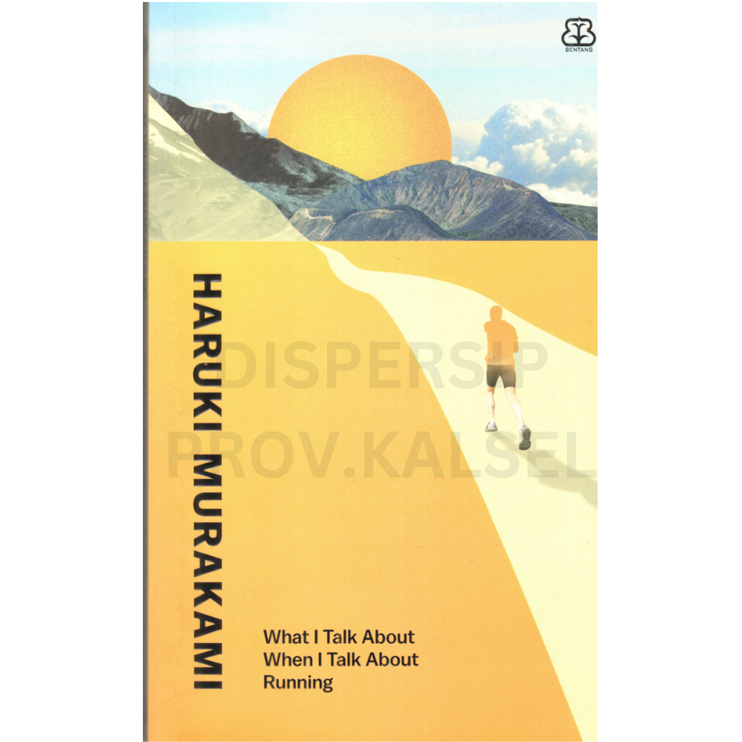 Cover What i talk about when i talk running :  = Hashiru koto ni tsuite kataru toki ni boku no kataru koto / Haruki murakami ; penerjemah, Ellnovianty nine sjarif, A. Fitriyanti ; penyunting, A. Fitriyanti