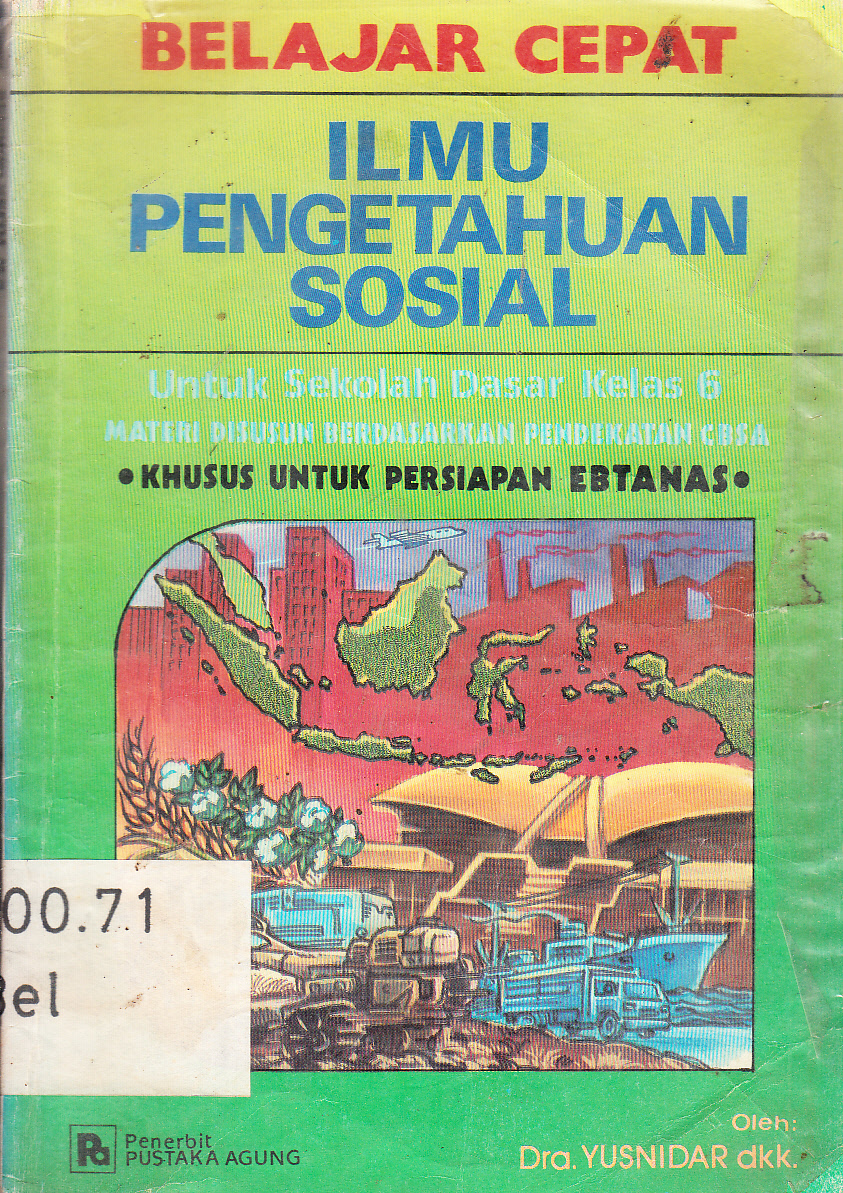 Cover Belajar cepat Ilmu Pengetahuan Sosial untuk murid Sekolah Dasar Kelas VI disusun berdasarkan kurikulum 1975 yang disempurnakan dan pendekatan CBSA / Yusnidar - W.S. Ibrahim [et.a.]