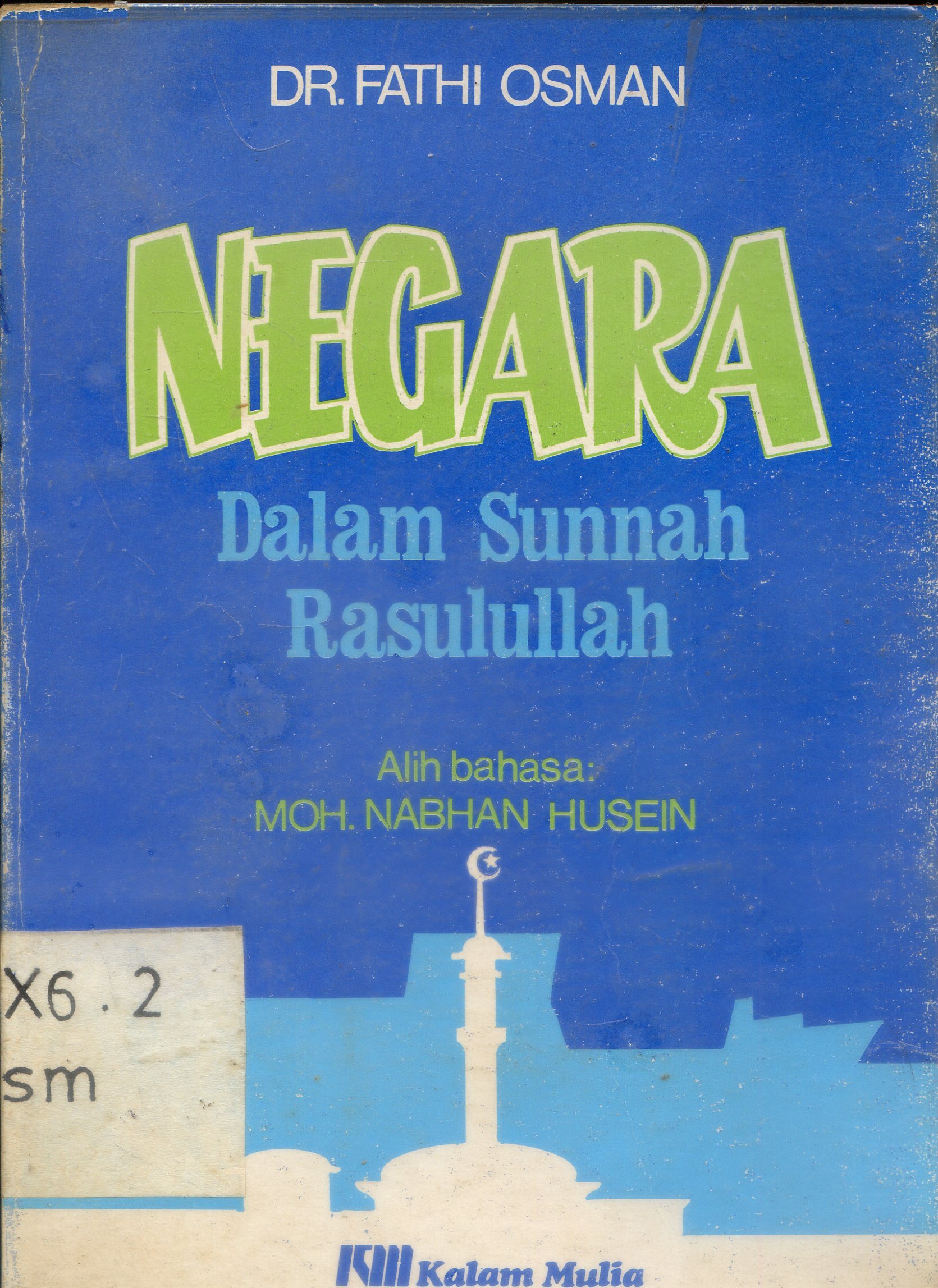 Cover Negara dalam sunnah Rasulullah / Fathi Osman ; Penerjemah, Moh. Nabhan Husein