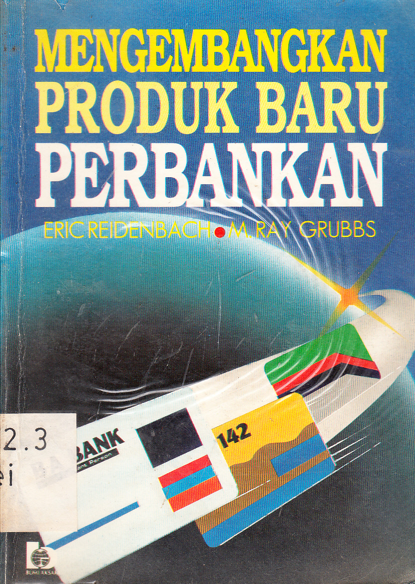 Cover Mengembangkan Produk Baru Perbankan / Eric Reidenbach, M. Ray Grubbs ; alih bahasa, A. Hasymi Ali