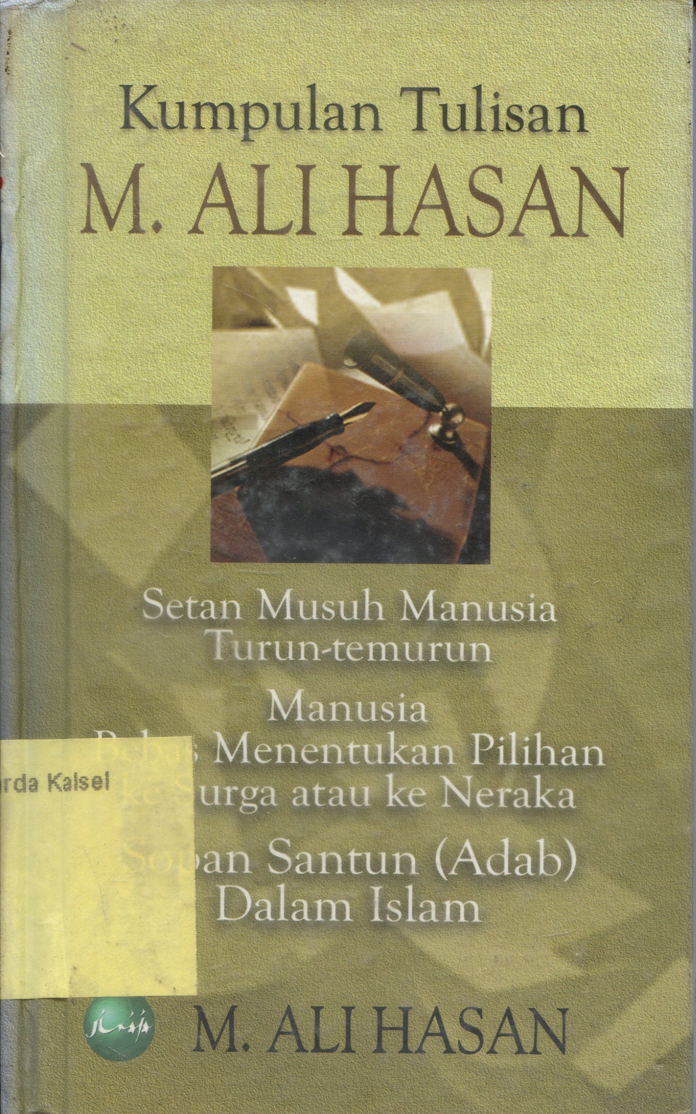Cover Kumpulan tulisan M. Ali Hasan : Setan musuh manusia turun-menurun, manusia balas menentukan pilihan surga atau neraka, sopam santun (adab) dalam islam / M. Ali Hasan