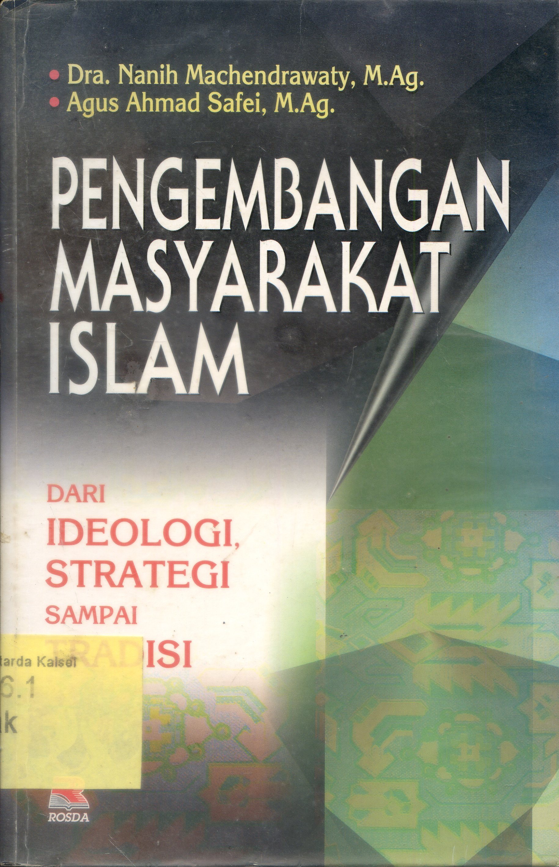 Cover Pengembangan masyarakat Islam dari ideologi, strategi sampai tradisi / Nanih Machendrawaty, Agus Ahmad Safei ; editor, Cucu Cuanda