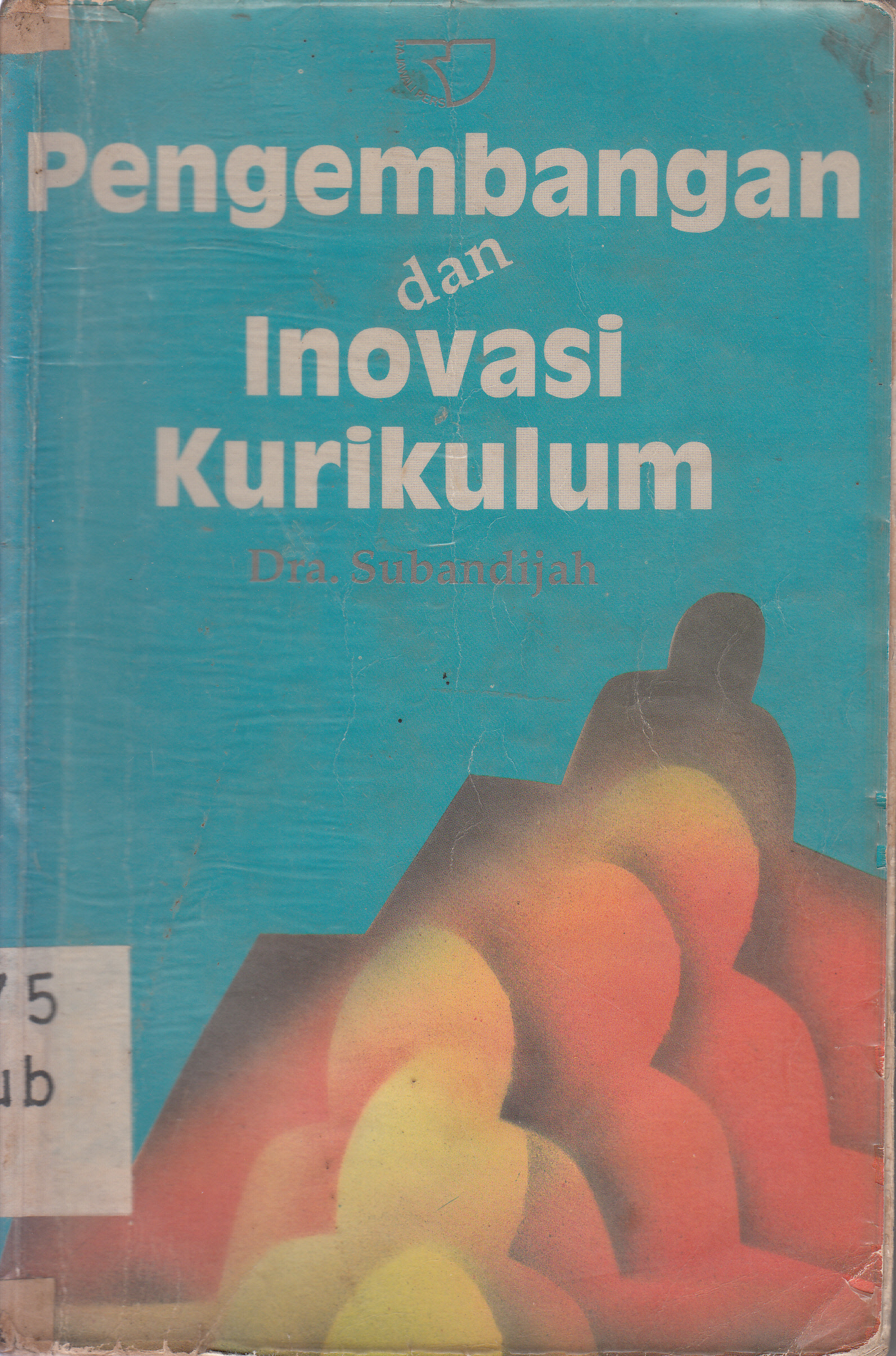 Cover Pengembangan dan inovasi kurikulum/ Subandijah